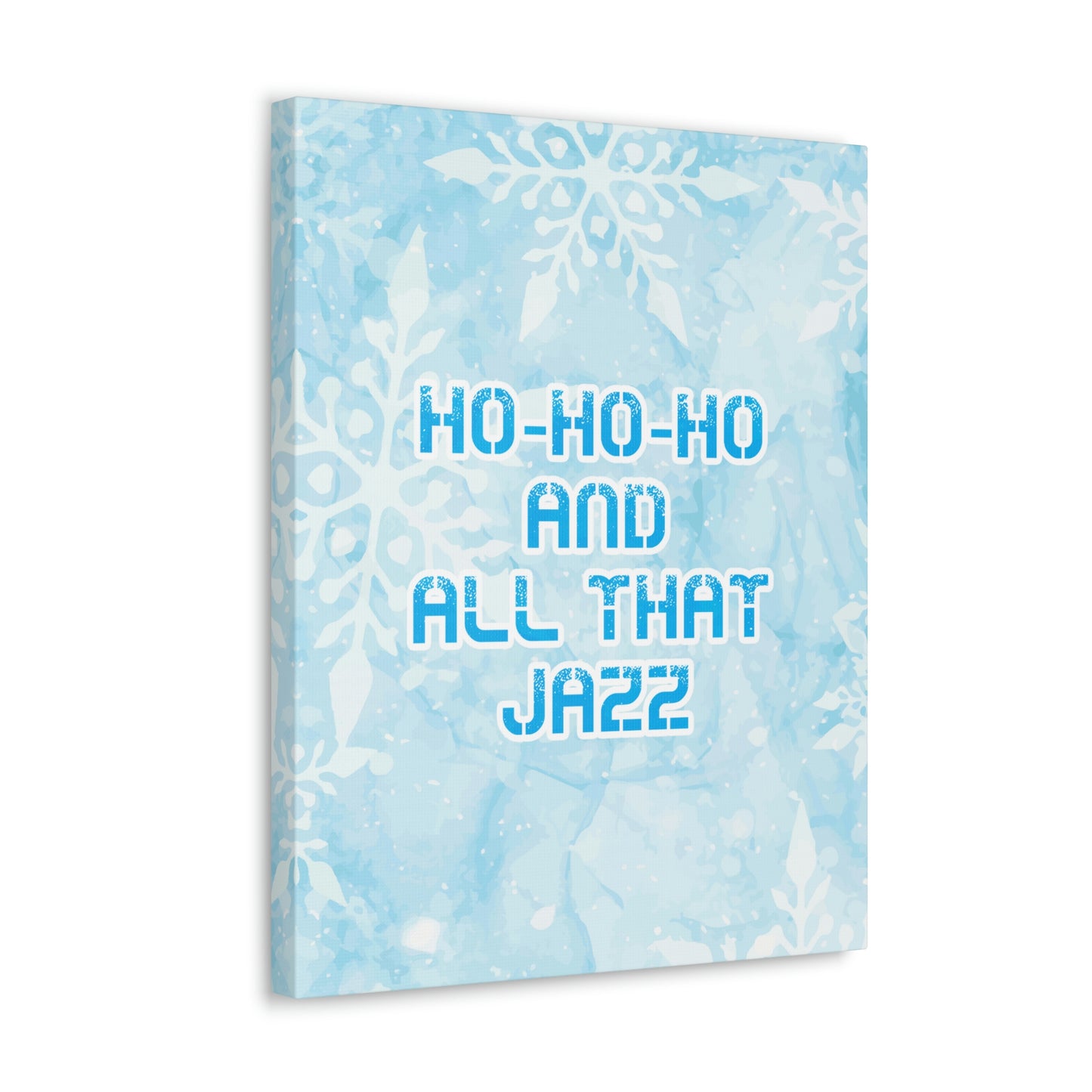 Ho Ho Ho Time And All That Jazz Snowflake Motivation Slogan Aesthetic Classic Art Canvas Gallery Wraps