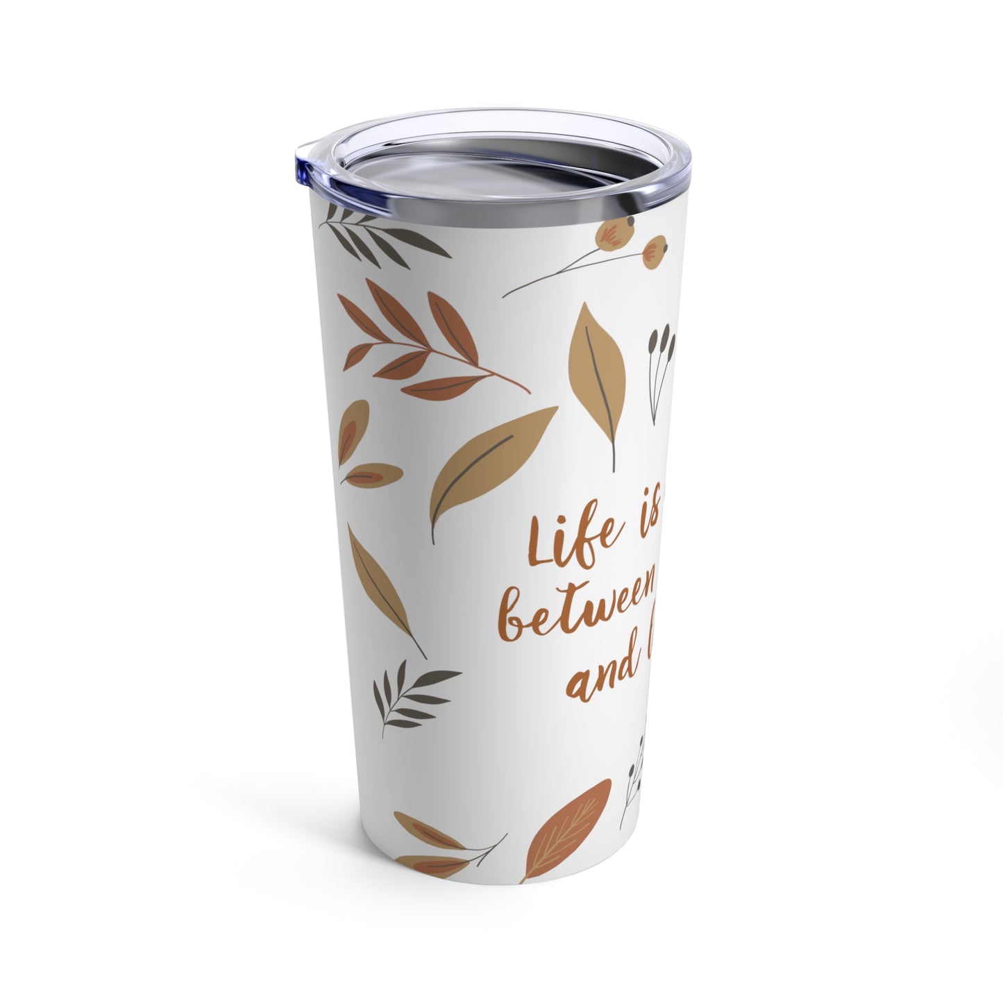 Life is a Balance Between Holding On and Letting Go Quotes Fall Print Stainless Steel Hot or Cold Vacuum Tumbler 20oz