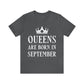 Queens Are Born in September Happy Birthday Unisex Jersey Short Sleeve T-Shirt