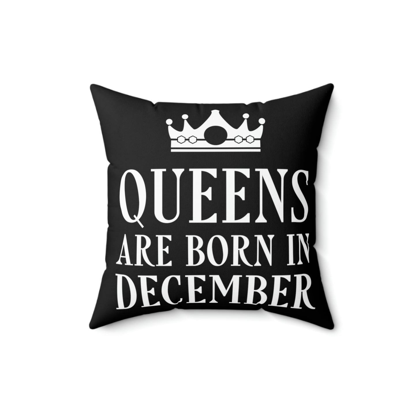 Queens Are Born in December Happy Birthday Spun Polyester Square Pillow