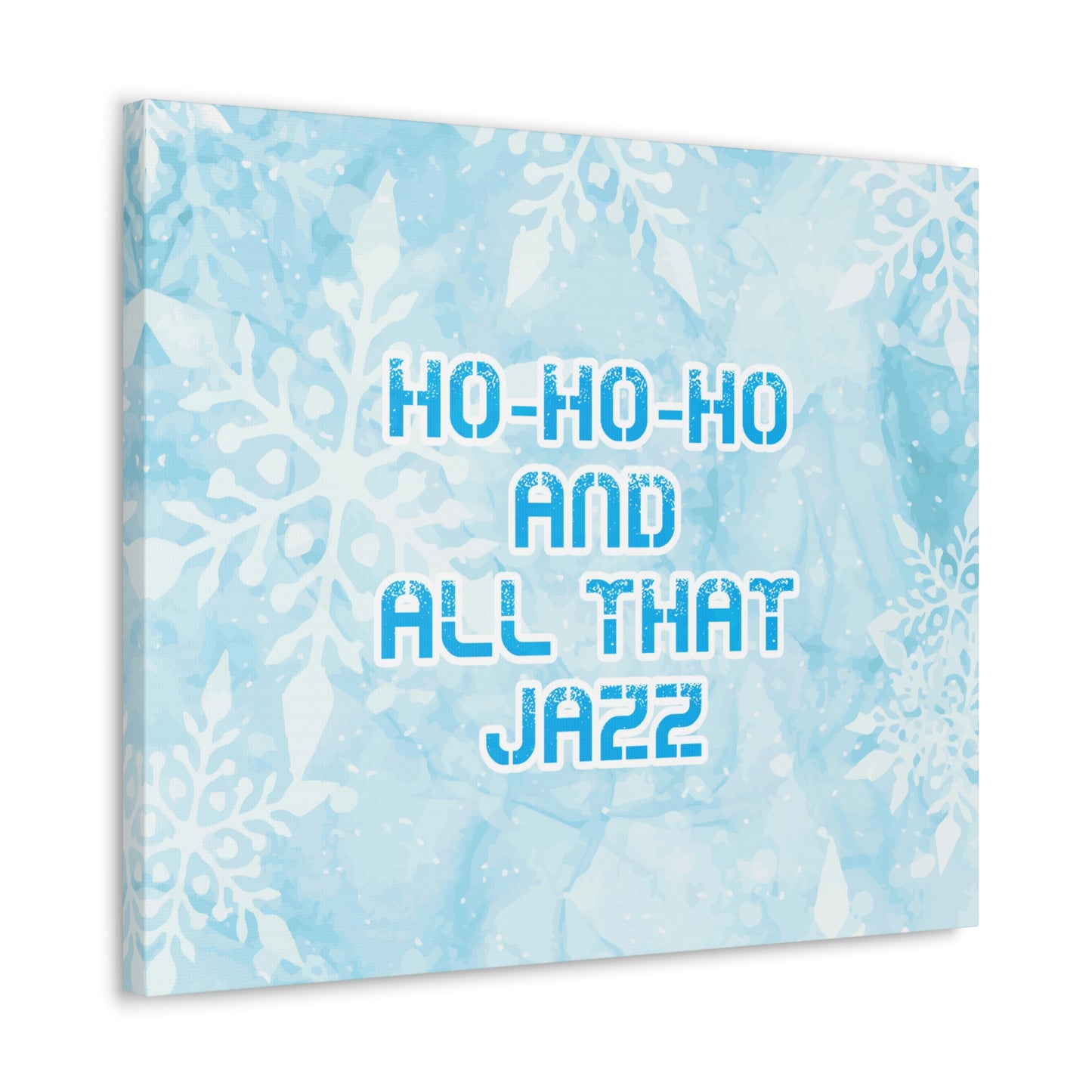 Ho Ho Ho Time And All That Jazz Snowflake Motivation Slogan Aesthetic Classic Art Canvas Gallery Wraps