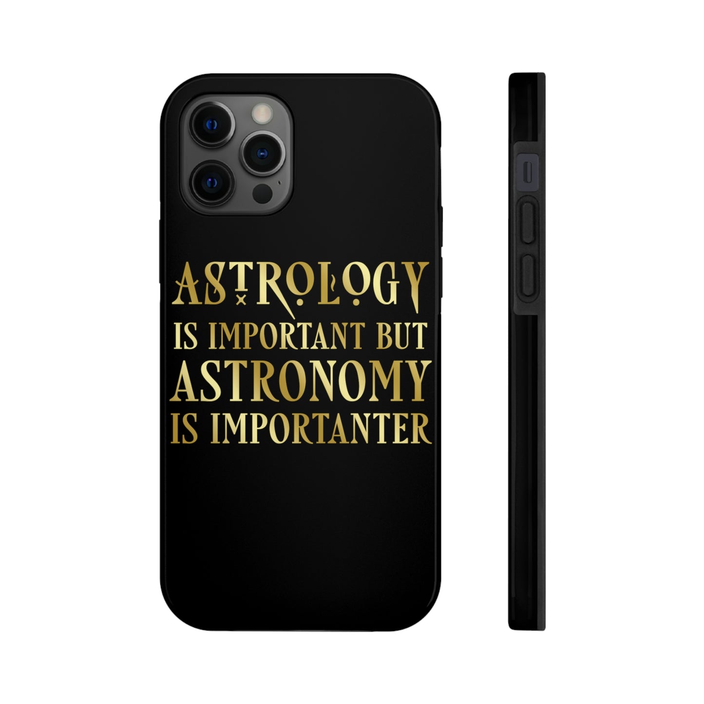 Astrology Is Important But Astronomy Is Importanter Funny Quotes Gold Tough Phone Cases Case-Mate