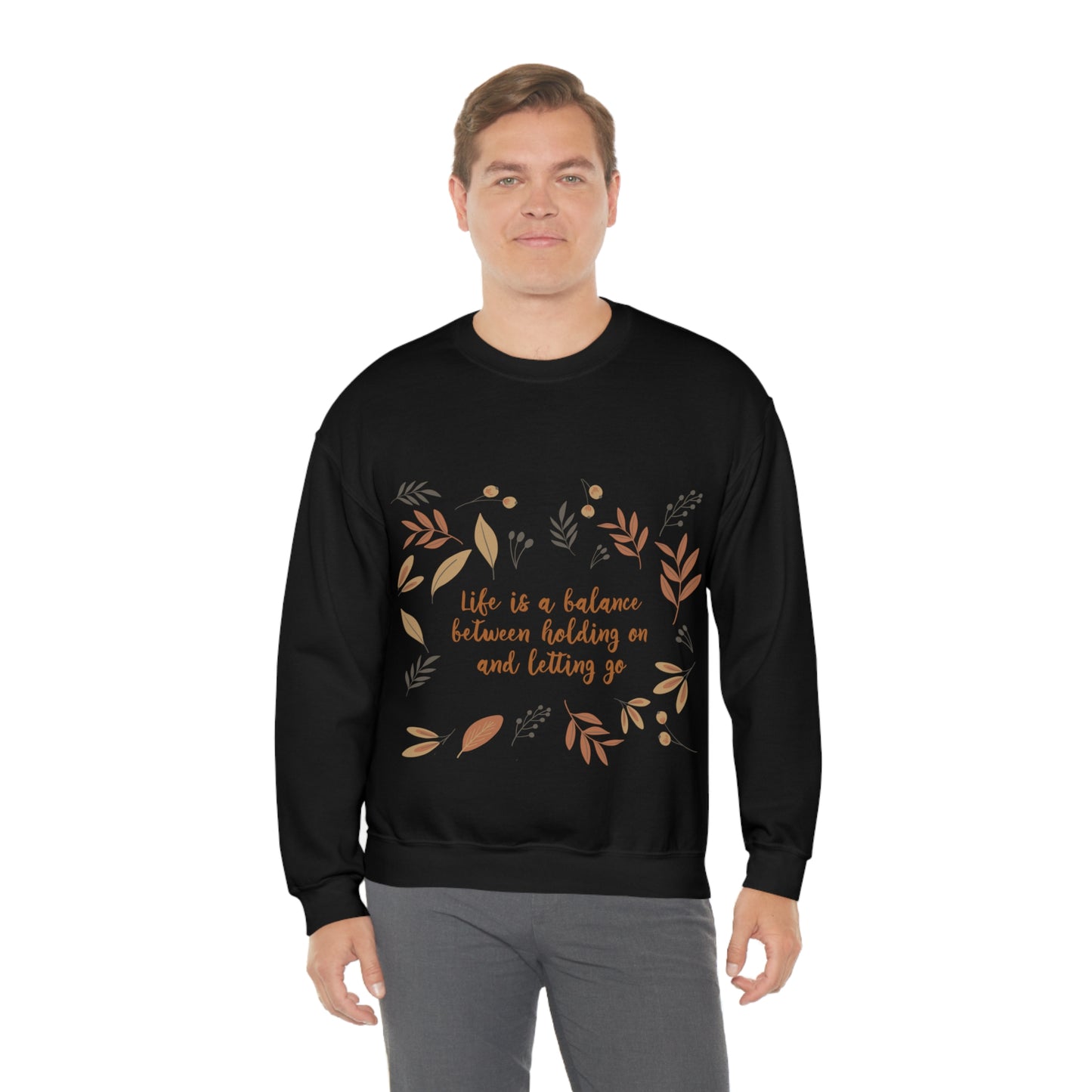 Life is a Balance Between Holding On and Letting Go Quotes Fall Print Unisex Heavy Blend™ Crewneck Sweatshirt