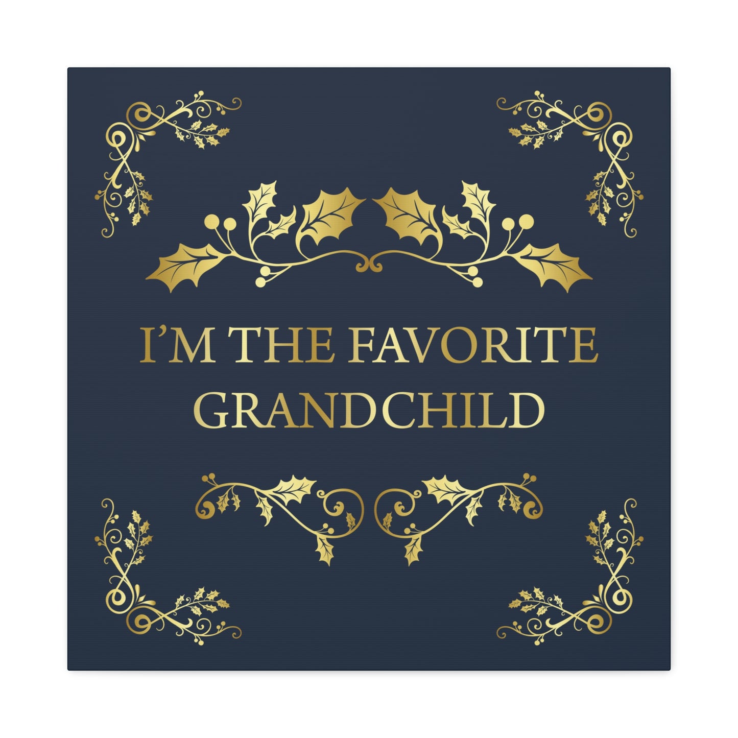 I`M The Favorite Grandchild Happy Birthday Aesthetic Classic Art Canvas Gallery Wraps