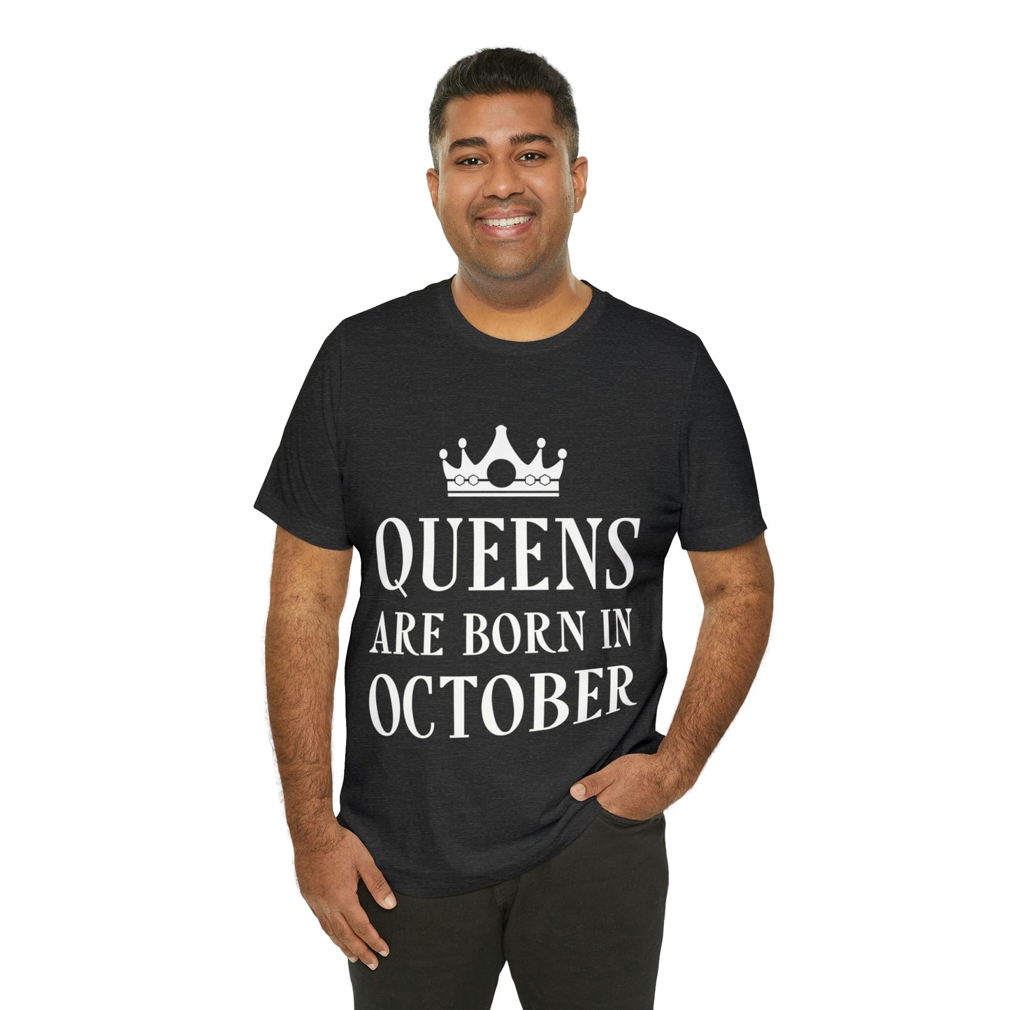 Queens Are Born in October Happy Birthday Unisex Jersey Short Sleeve T-Shirt