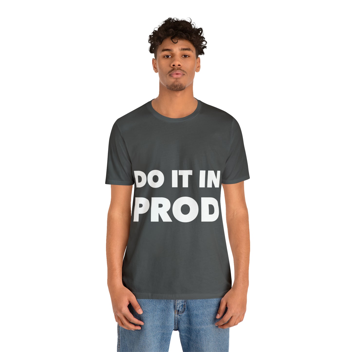 Just Do It In Prod Programming Jokes Programming Humor Unisex Jersey Short Sleeve T-Shirt