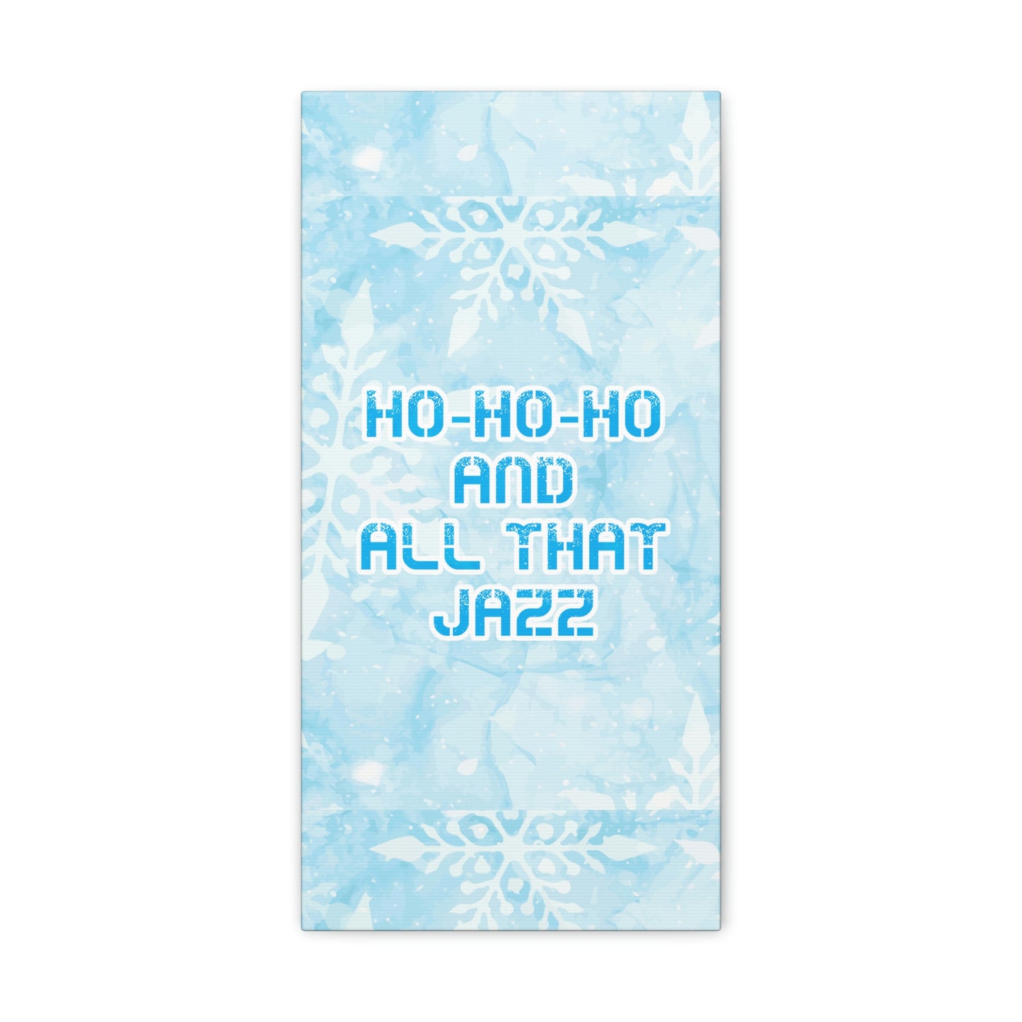 Ho Ho Ho Time And All That Jazz Snowflake Motivation Slogan Aesthetic Classic Art Canvas Gallery Wraps