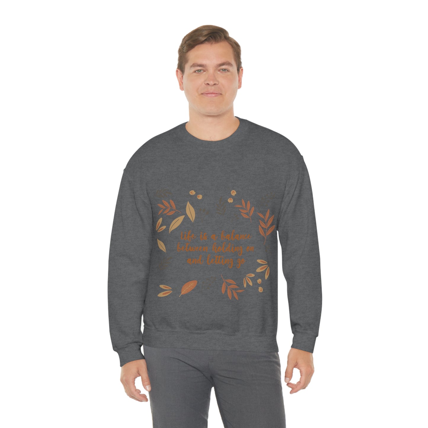 Life is a Balance Between Holding On and Letting Go Quotes Fall Print Unisex Heavy Blend™ Crewneck Sweatshirt