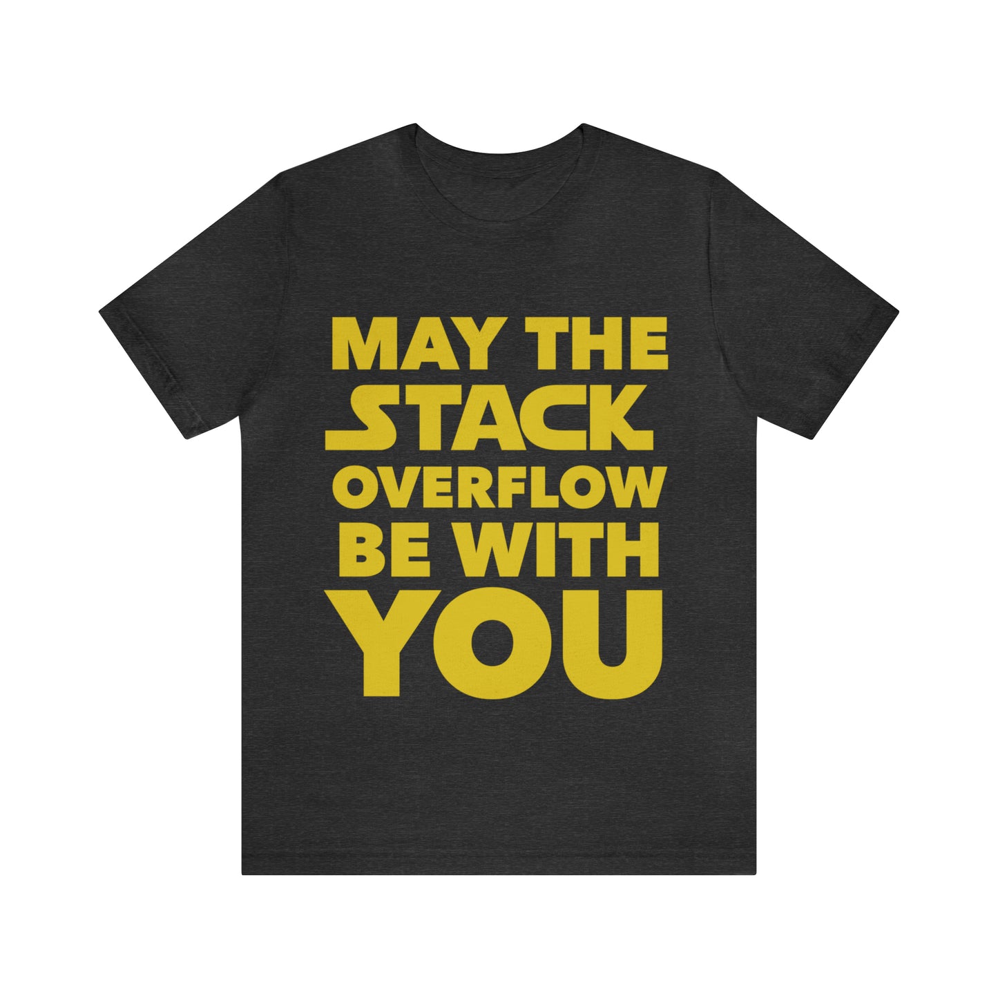 May The Stack Overflow Be With You Programming Humor Unisex Jersey Short Sleeve T-Shirt