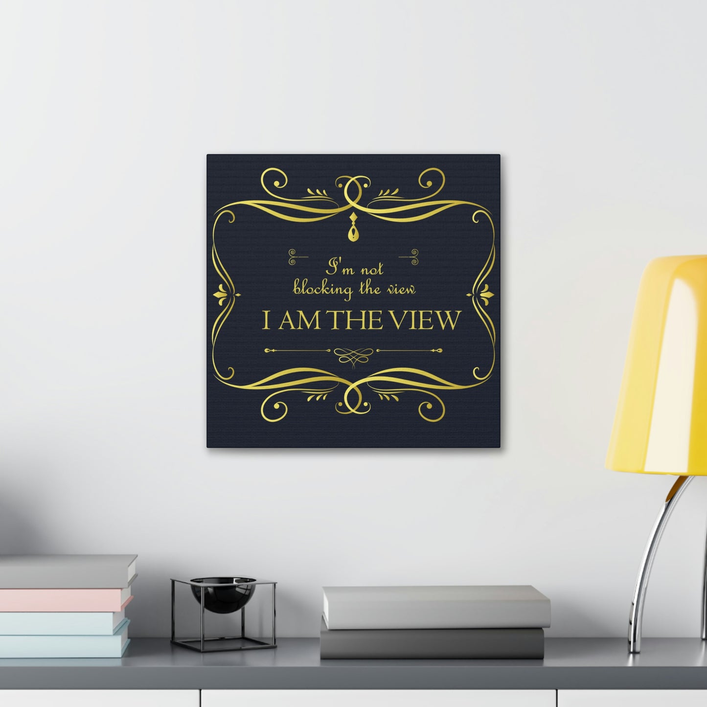 I Am Not Blocking The View. I Am The View Funny Sarcastic Sayings Aesthetic Classic Art Canvas Gallery Wraps