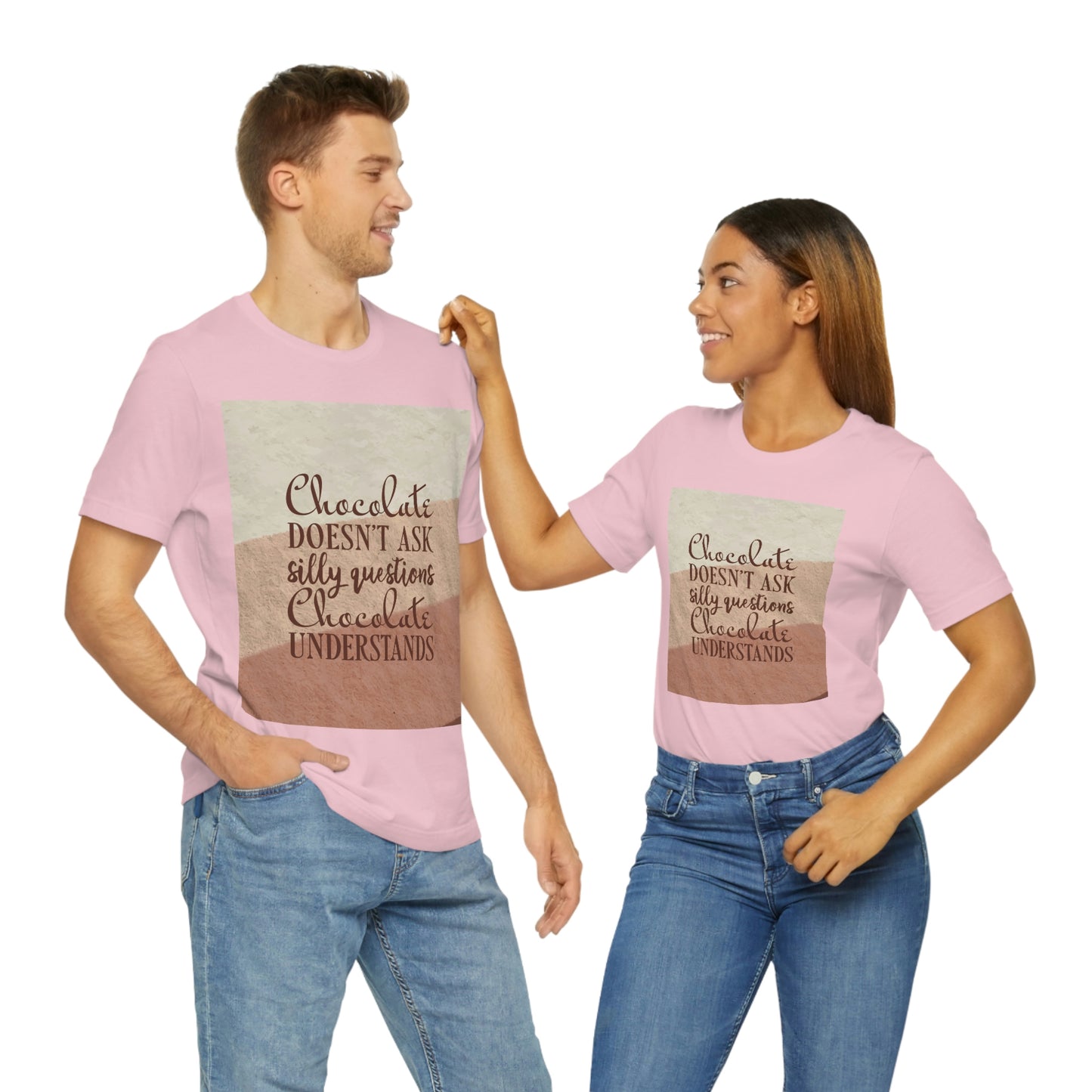 Chocolate Doesn’t Ask Questions Indulge in the Sweetness  Unisex Jersey Short Sleeve T-Shirt