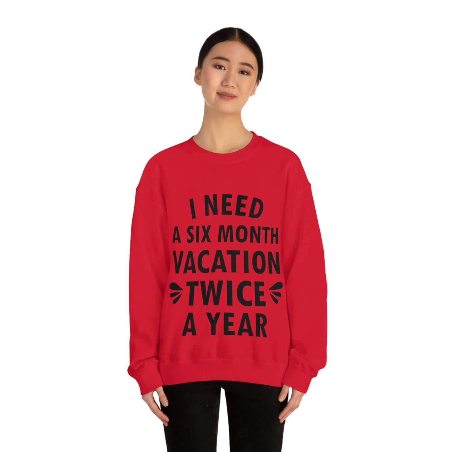 I Need Six Month Vacation Black Text Unisex Heavy Blend™ Crewneck Sweatshirt