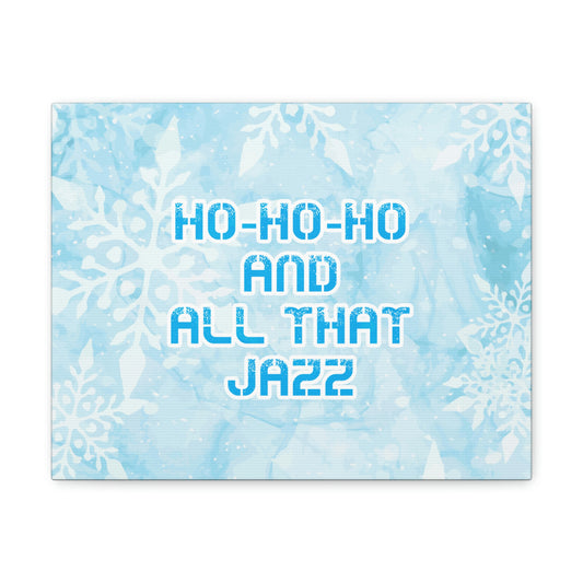 Ho Ho Ho Time And All That Jazz Snowflake Motivation Slogan Aesthetic Classic Art Canvas Gallery Wraps