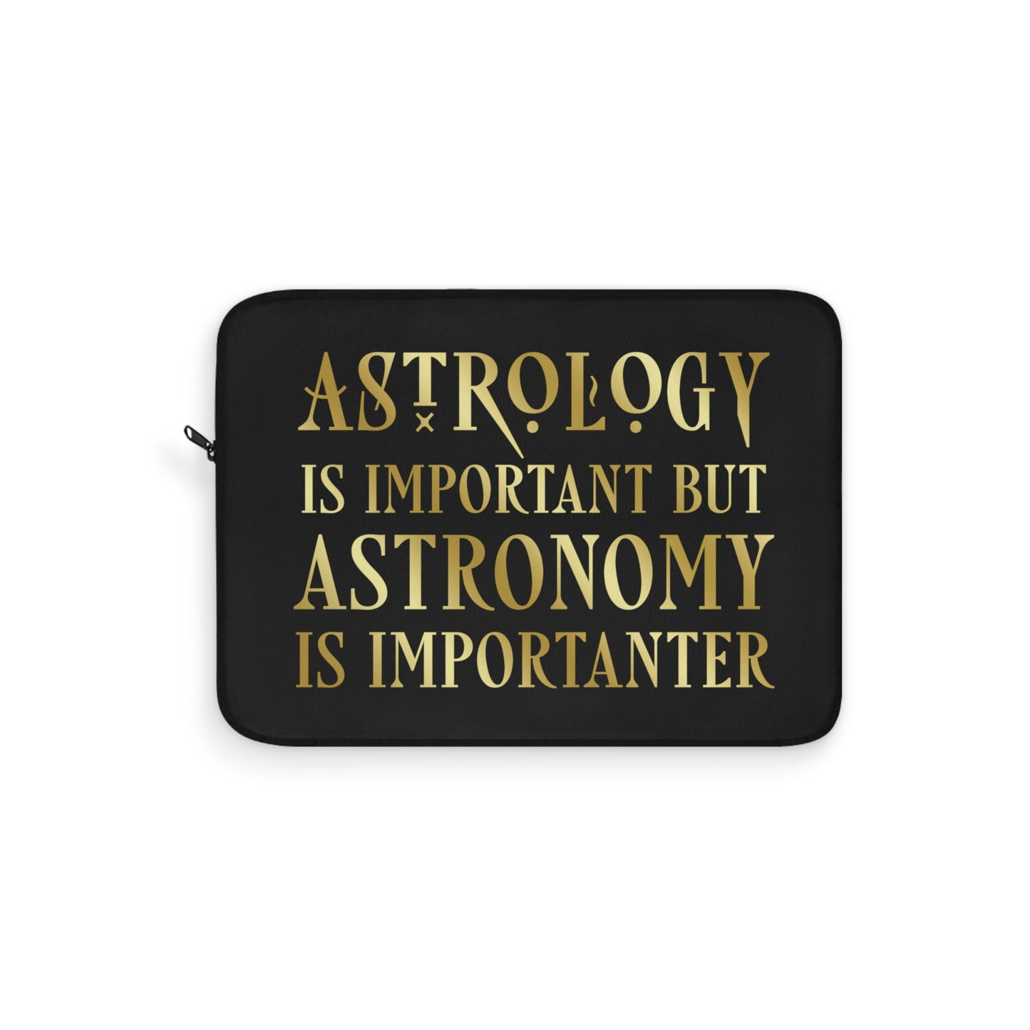 Astrology Is Important But Astronomy Is Importanter Funny Quotes Gold Laptop Sleeve