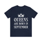 Queens Are Born in September Happy Birthday Unisex Jersey Short Sleeve T-Shirt