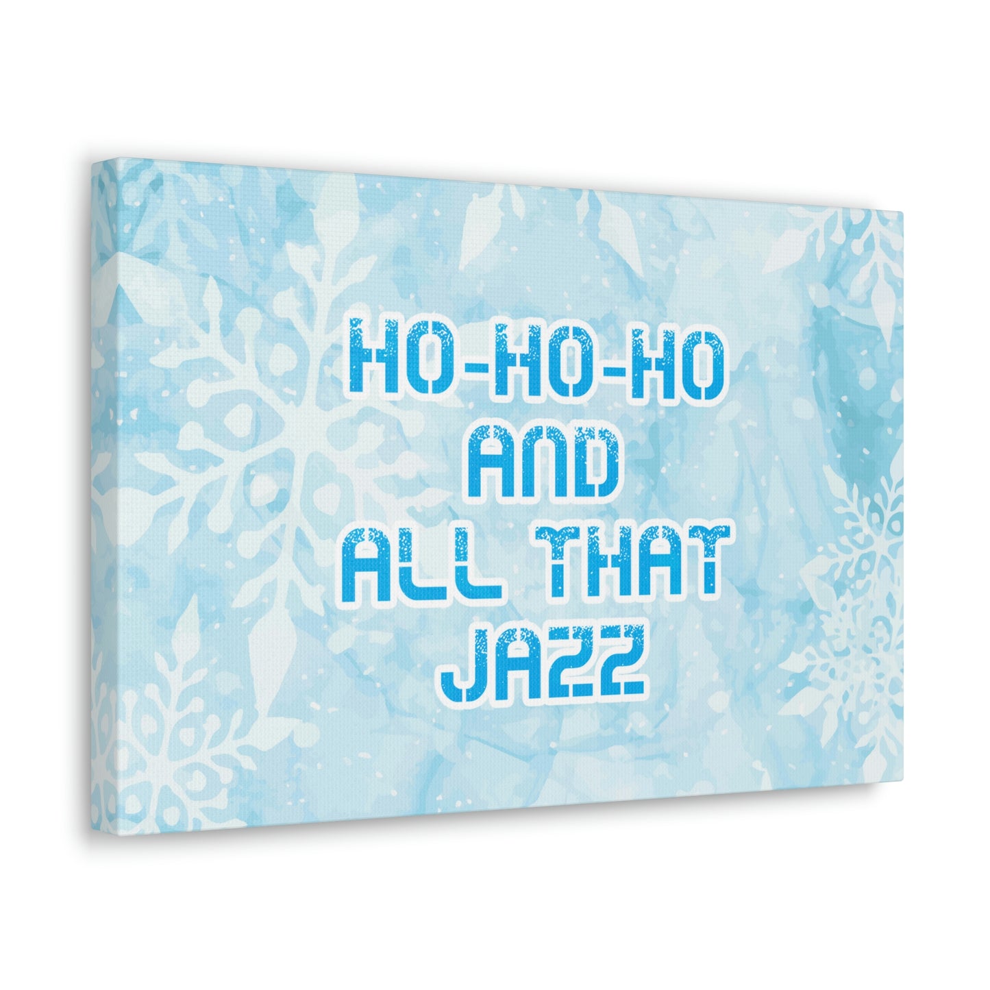 Ho Ho Ho Time And All That Jazz Snowflake Motivation Slogan Aesthetic Classic Art Canvas Gallery Wraps