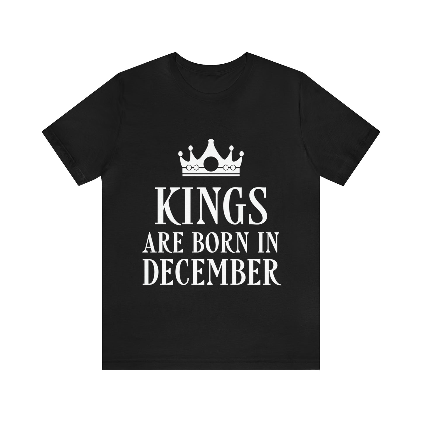 Kings Are Born in December Happy Birthday Unisex Jersey Short Sleeve T-Shirt