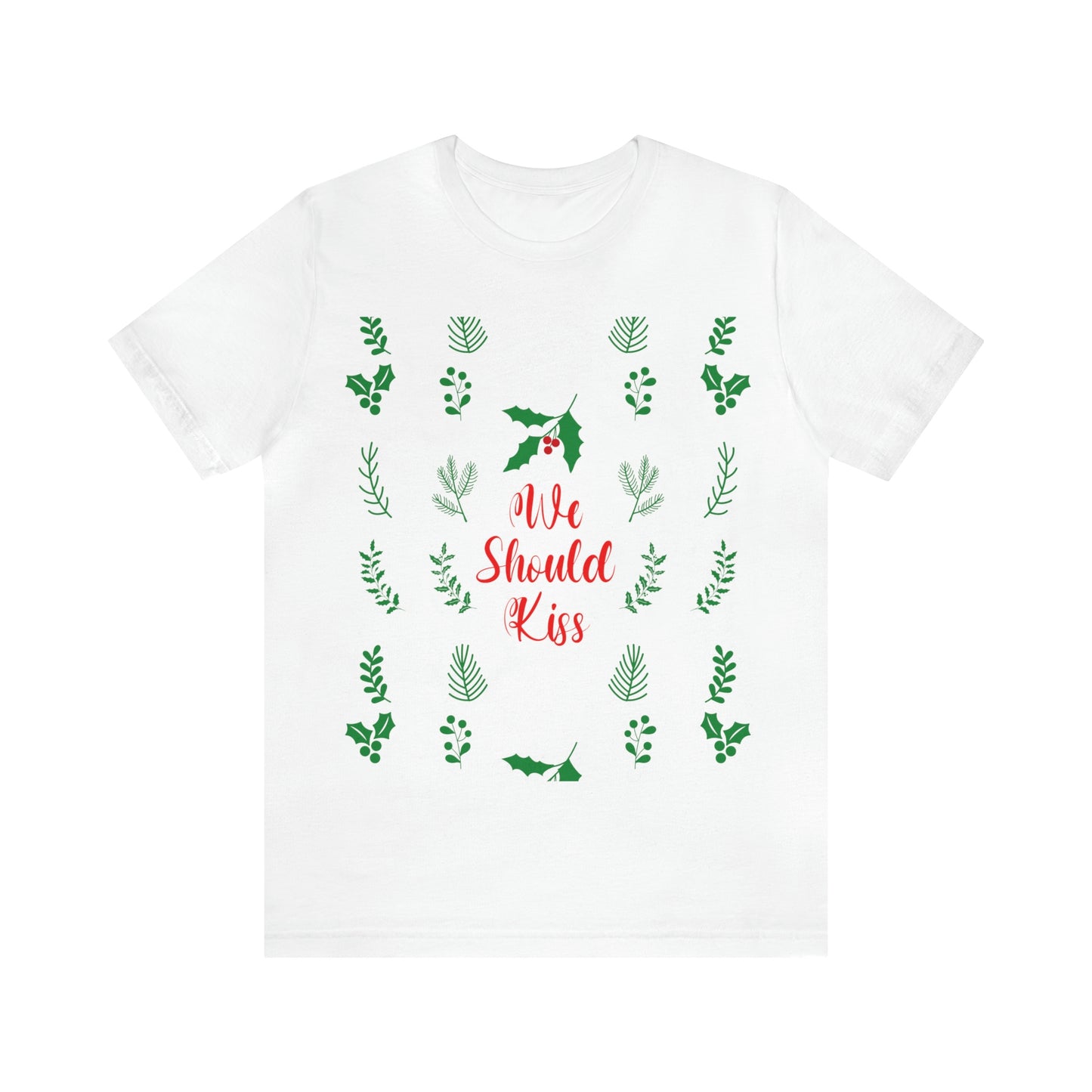 We Should Kiss Leaves Quotes Unisex Jersey Short Sleeve T-Shirt