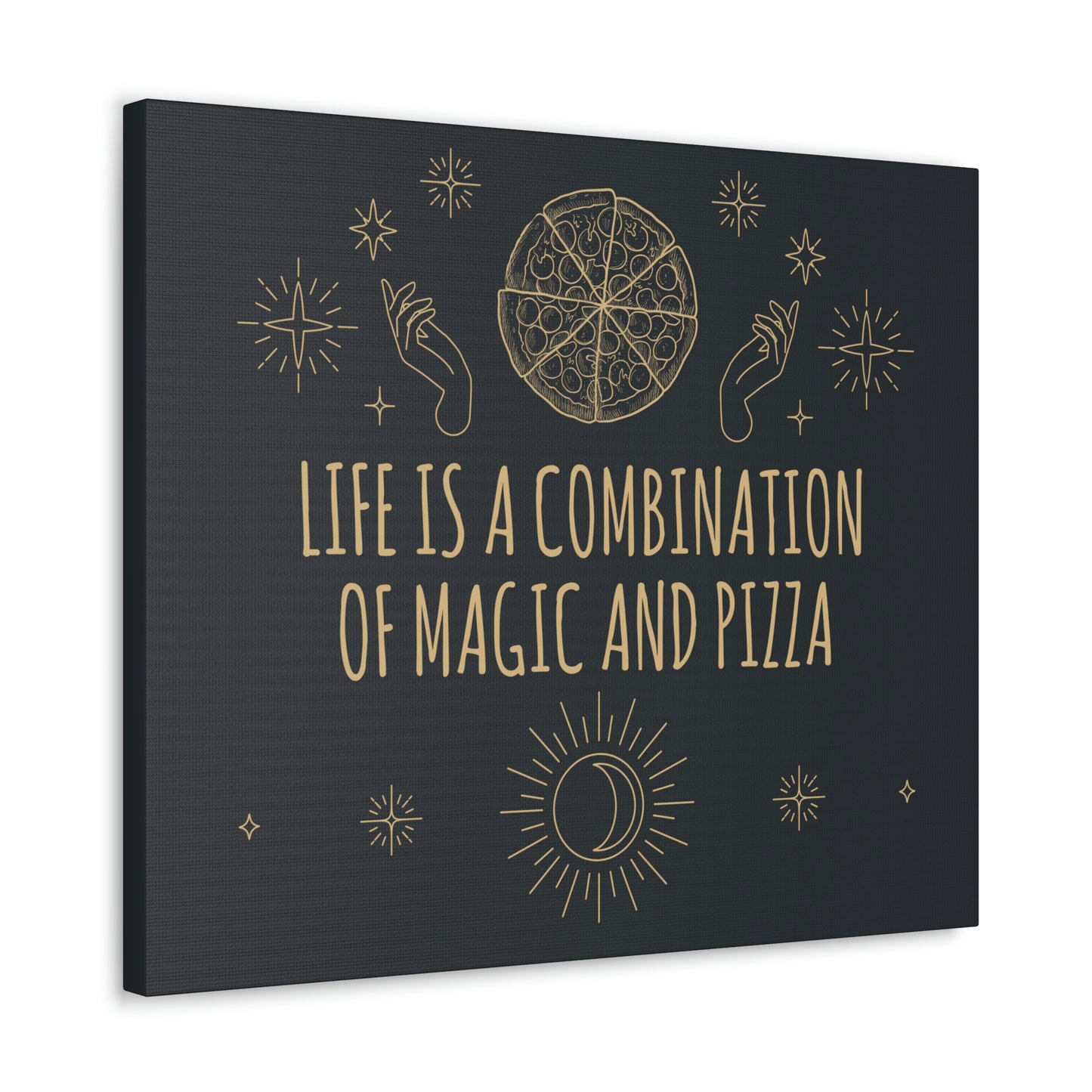 Life Is A Combination Of Magic And Pizza Love Funny Quotes Aesthetic Classic Art Canvas Gallery Wraps