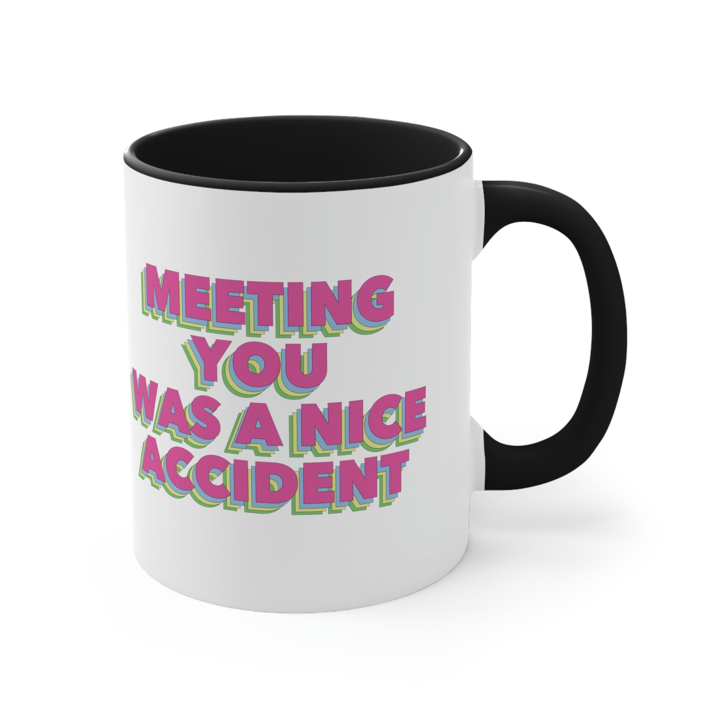 Meeting You Was A Nice Accident Humor Quotes Retro Text Classic Accent Coffee Mug 11oz