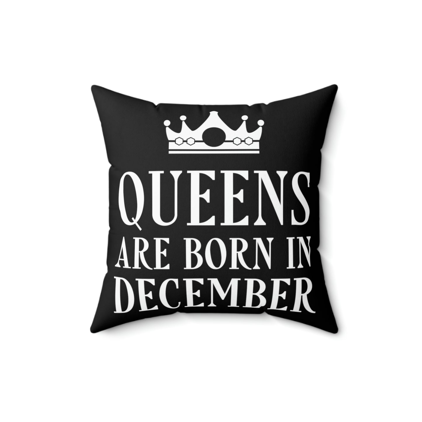 Queens Are Born in December Happy Birthday Spun Polyester Square Pillow