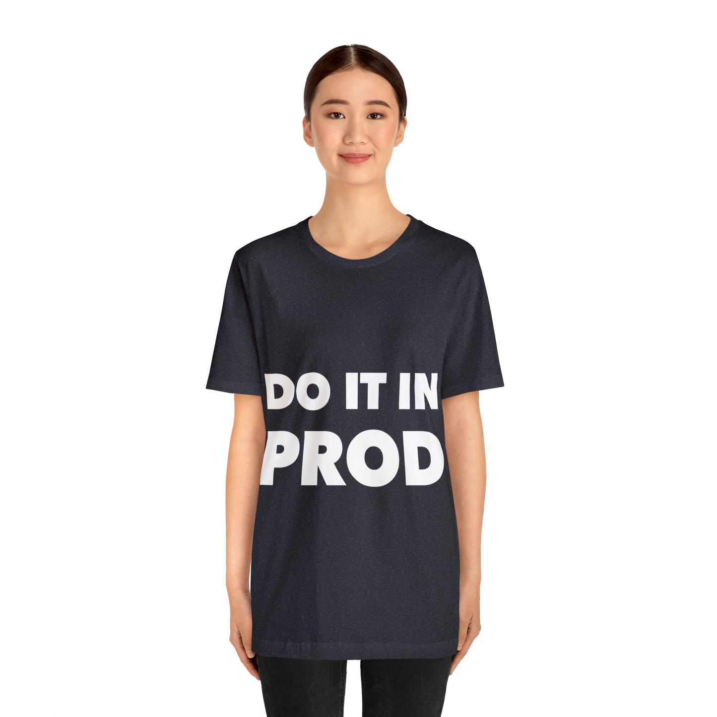 Just Do It In Prod Programming Jokes Programming Humor Unisex Jersey Short Sleeve T-Shirt