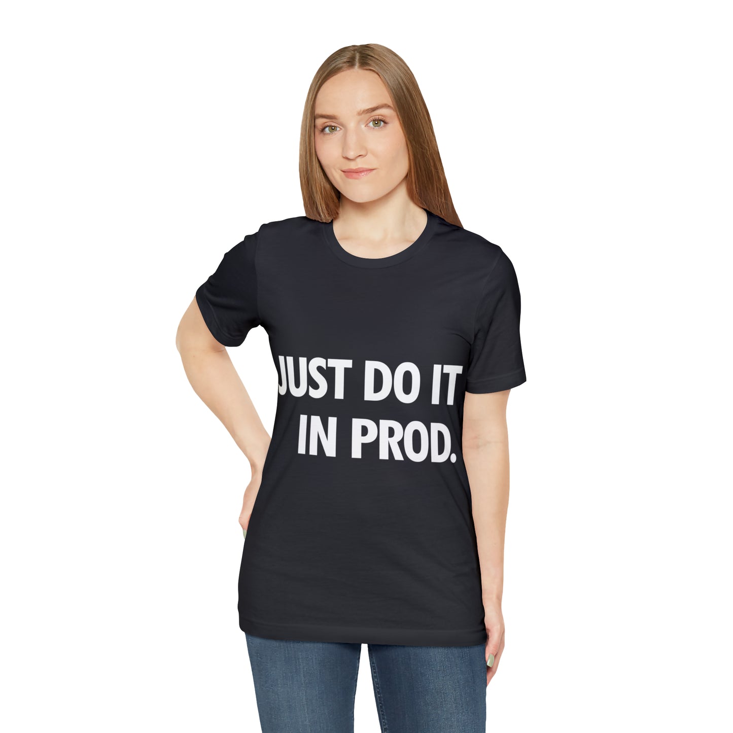 Just Do It In Prod Programming Jokes Programming Humor Unisex Jersey Short Sleeve T-Shirt