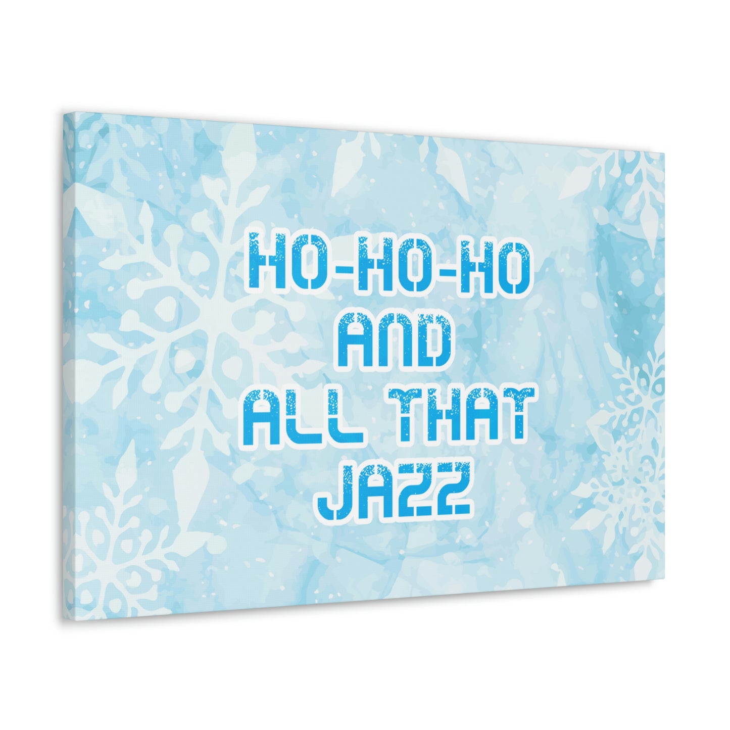 Ho Ho Ho Time And All That Jazz Snowflake Motivation Slogan Aesthetic Classic Art Canvas Gallery Wraps