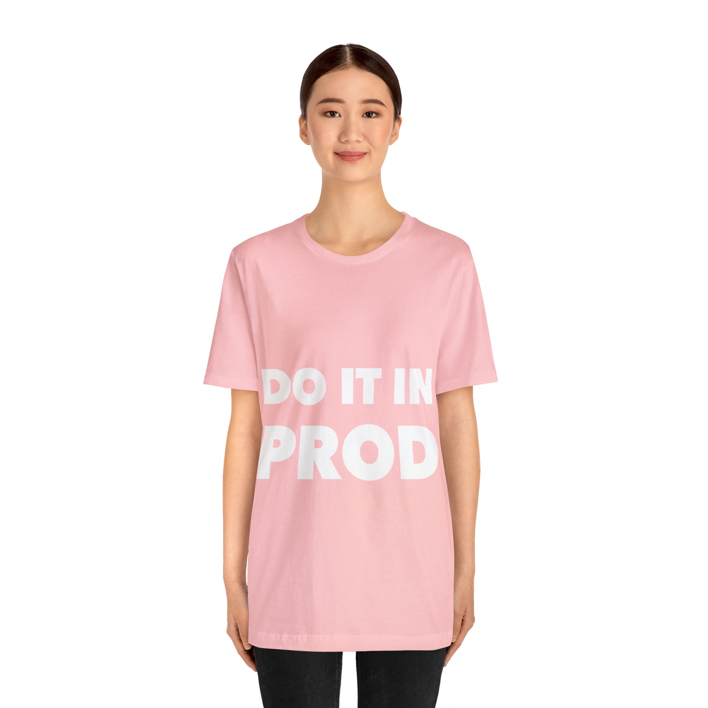 Just Do It In Prod Programming Jokes Programming Humor Unisex Jersey Short Sleeve T-Shirt