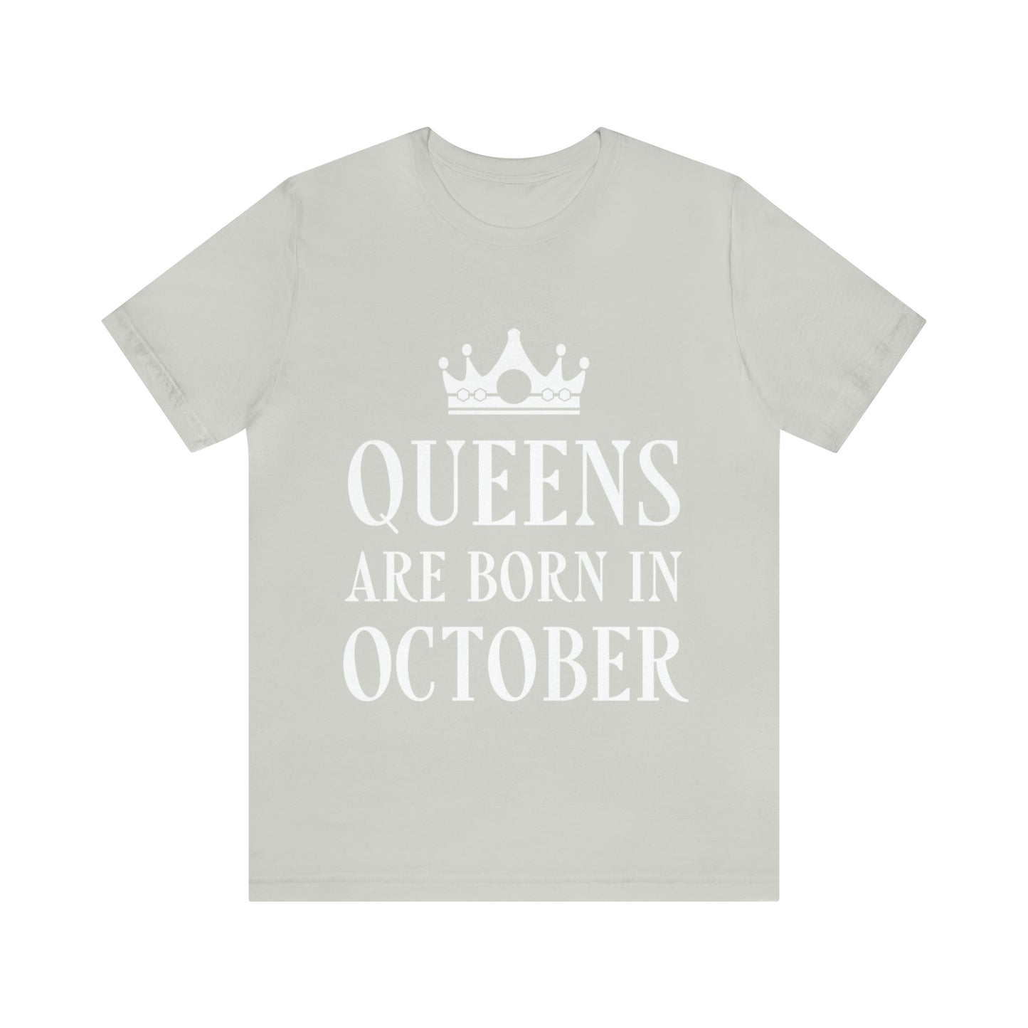 Queens Are Born in October Happy Birthday Unisex Jersey Short Sleeve T-Shirt