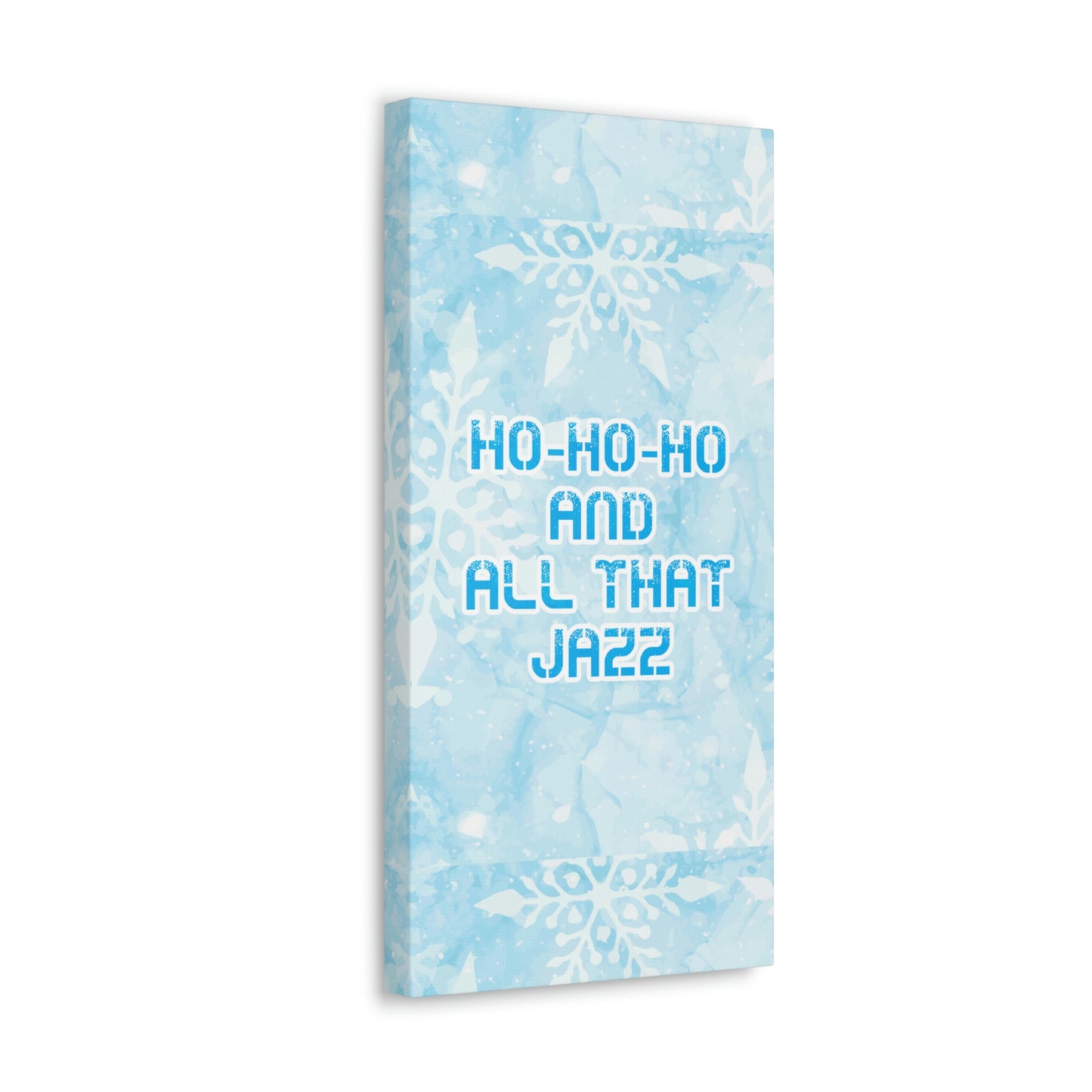 Ho Ho Ho Time And All That Jazz Snowflake Motivation Slogan Aesthetic Classic Art Canvas Gallery Wraps