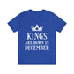 Kings Are Born in December Happy Birthday Unisex Jersey Short Sleeve T-Shirt