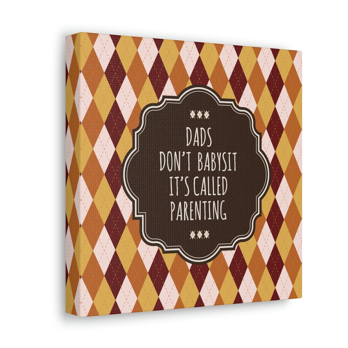 Dads Don`t Babysit It`s Called Parenting Proud Father Quotes Aesthetic Classic Art Canvas Gallery Wraps