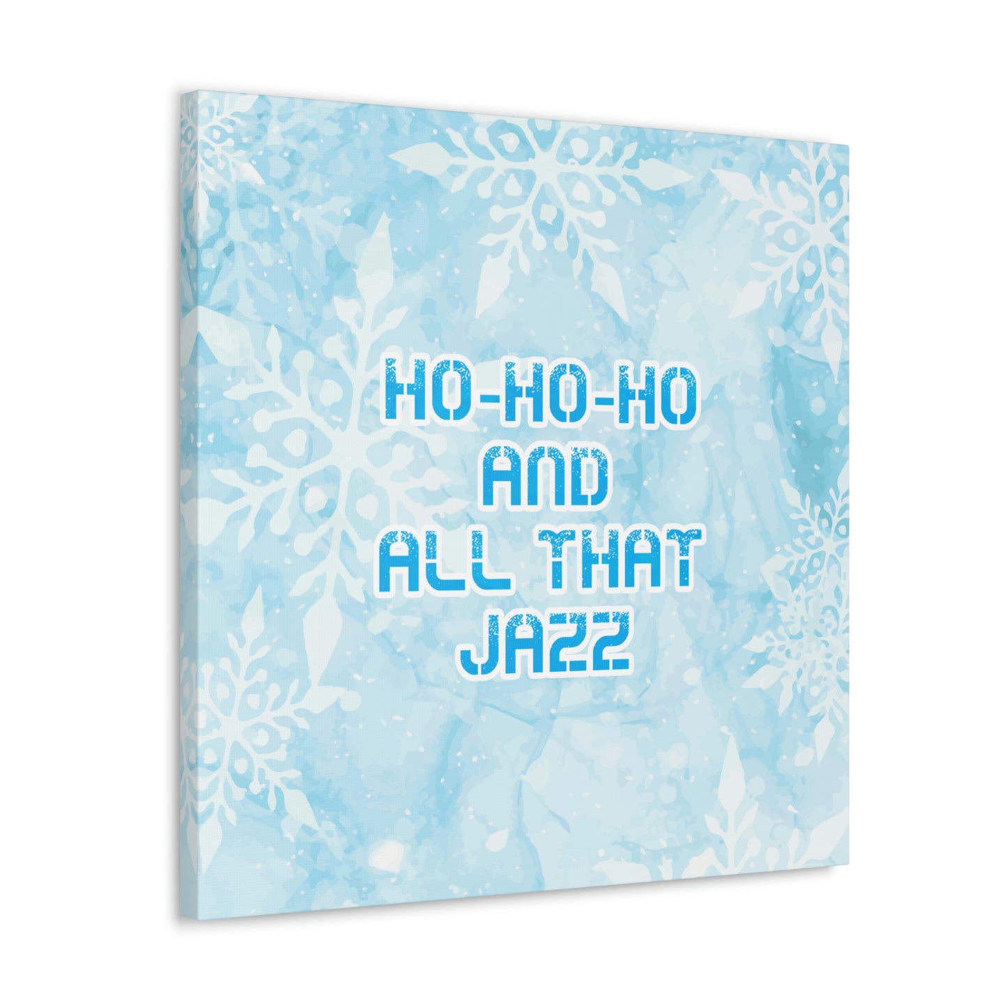 Ho Ho Ho Time And All That Jazz Snowflake Motivation Slogan Aesthetic Classic Art Canvas Gallery Wraps