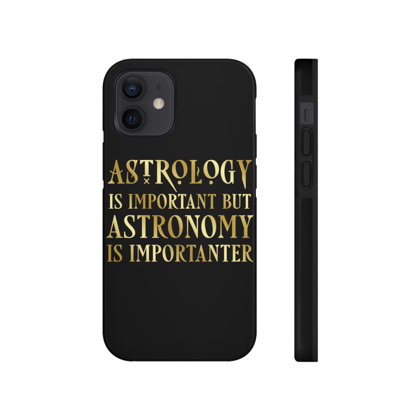 Astrology Is Important But Astronomy Is Importanter Funny Quotes Gold Tough Phone Cases Case-Mate