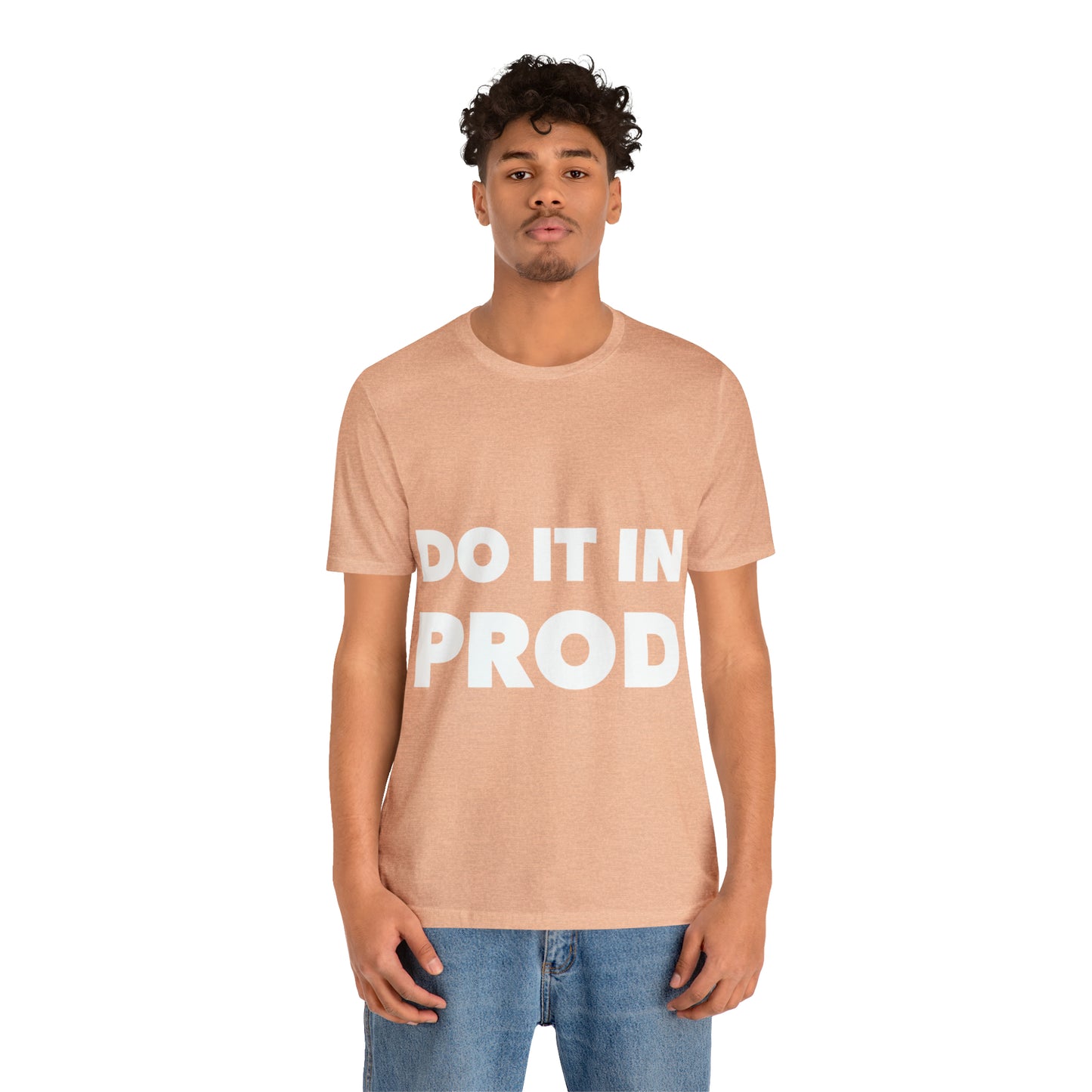 Just Do It In Prod Programming Jokes Programming Humor Unisex Jersey Short Sleeve T-Shirt