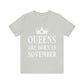 Queens Are Born in November Happy Birthday Unisex Jersey Short Sleeve T-Shirt