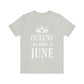 Queens Are Born in June Happy Birthday Unisex Jersey Short Sleeve T-Shirt