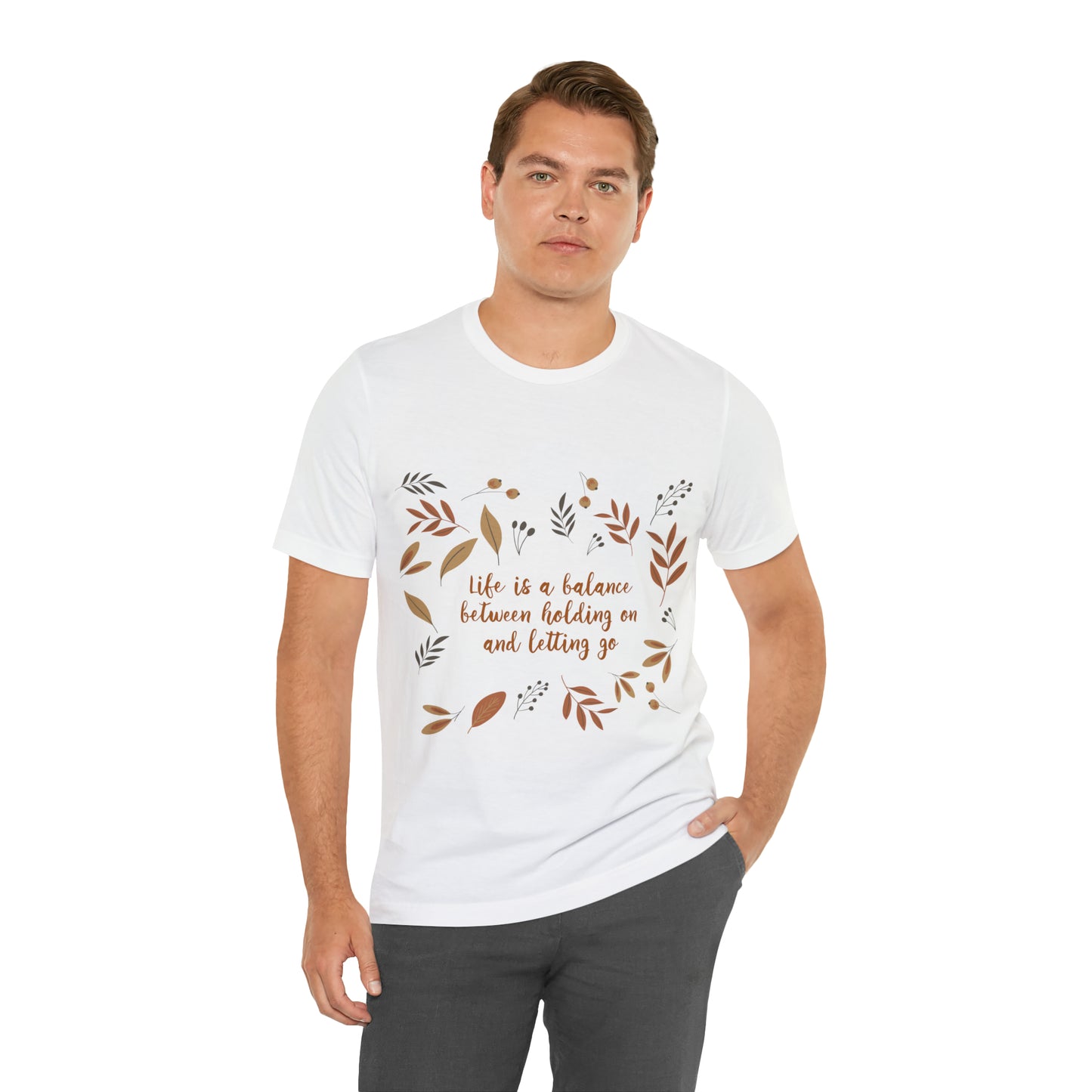 Life is a Balance Between Holding On and Letting Go Quotes Fall Print Unisex Jersey Short Sleeve T-Shirt