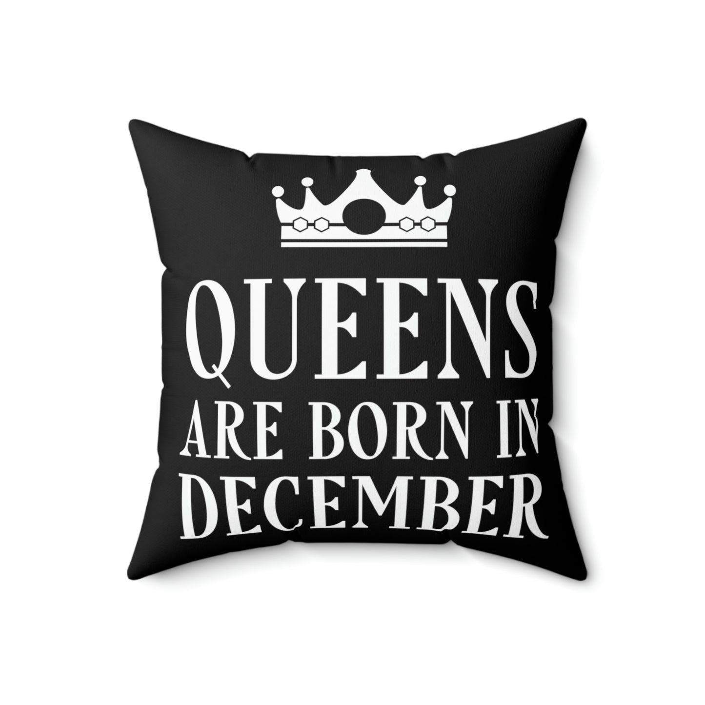 Queens Are Born in December Happy Birthday Spun Polyester Square Pillow