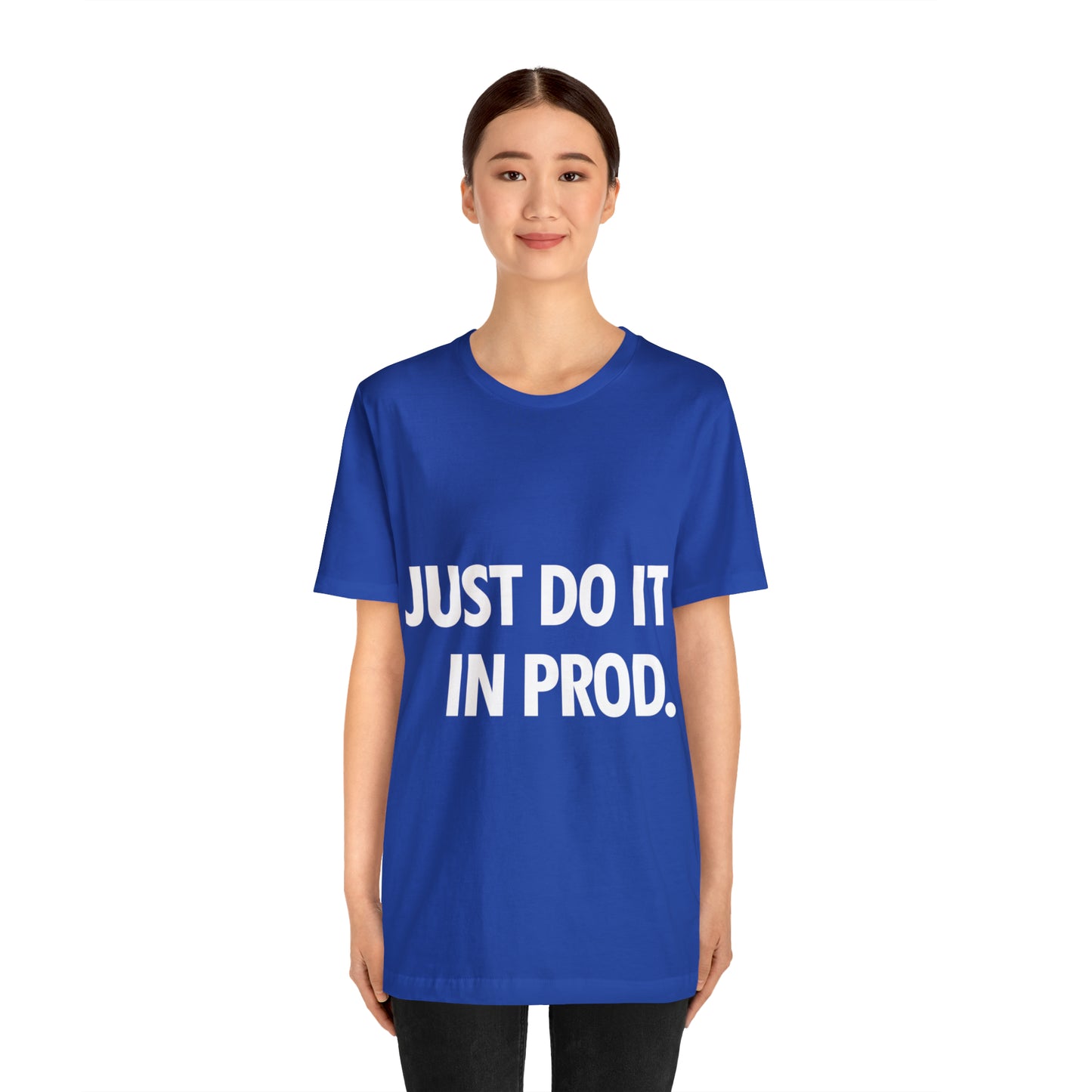 Just Do It In Prod Programming Jokes Programming Humor Unisex Jersey Short Sleeve T-Shirt