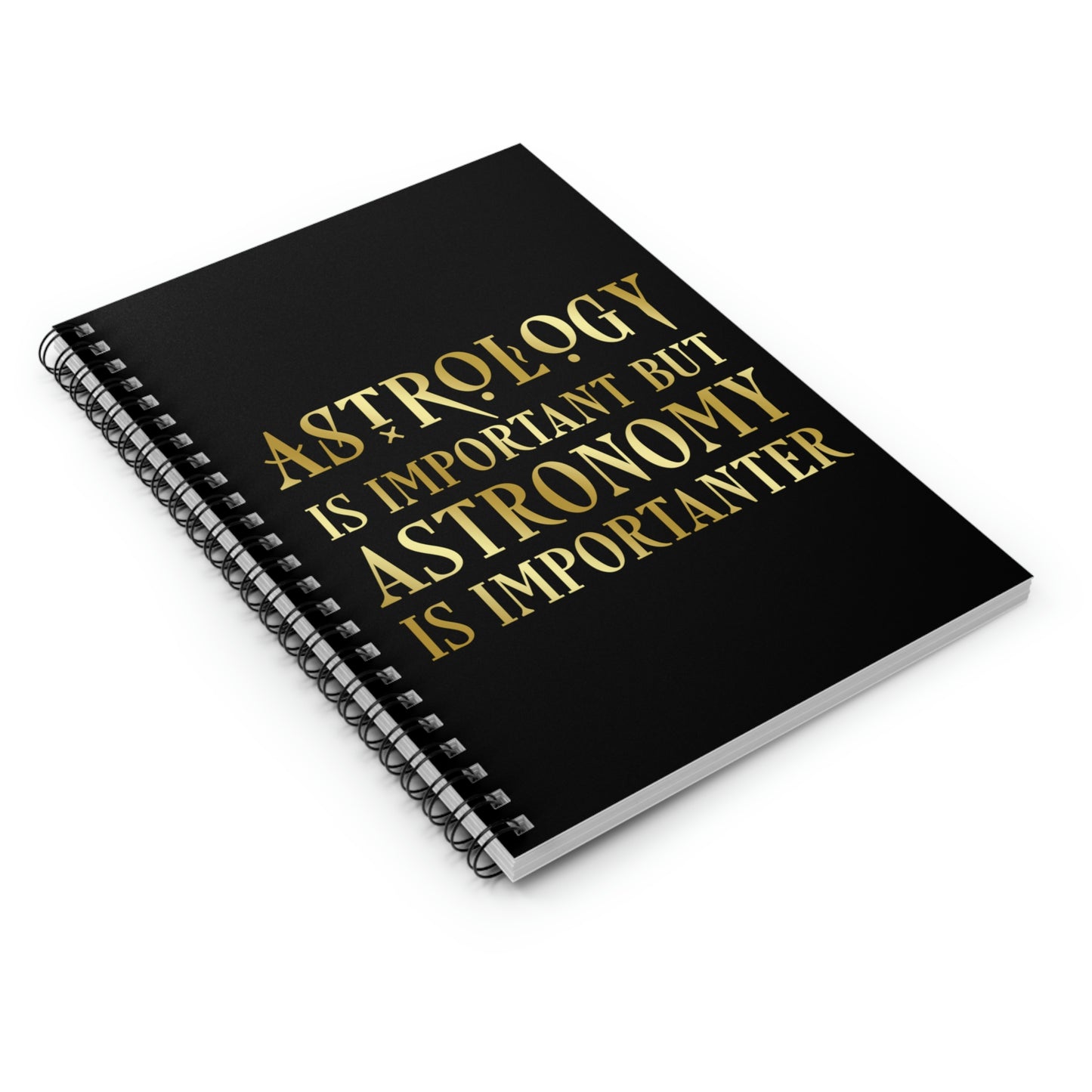 Astrology Is Important But Astronomy Is Importanter Funny Quotes Gold Spiral Notebook Ruled Line