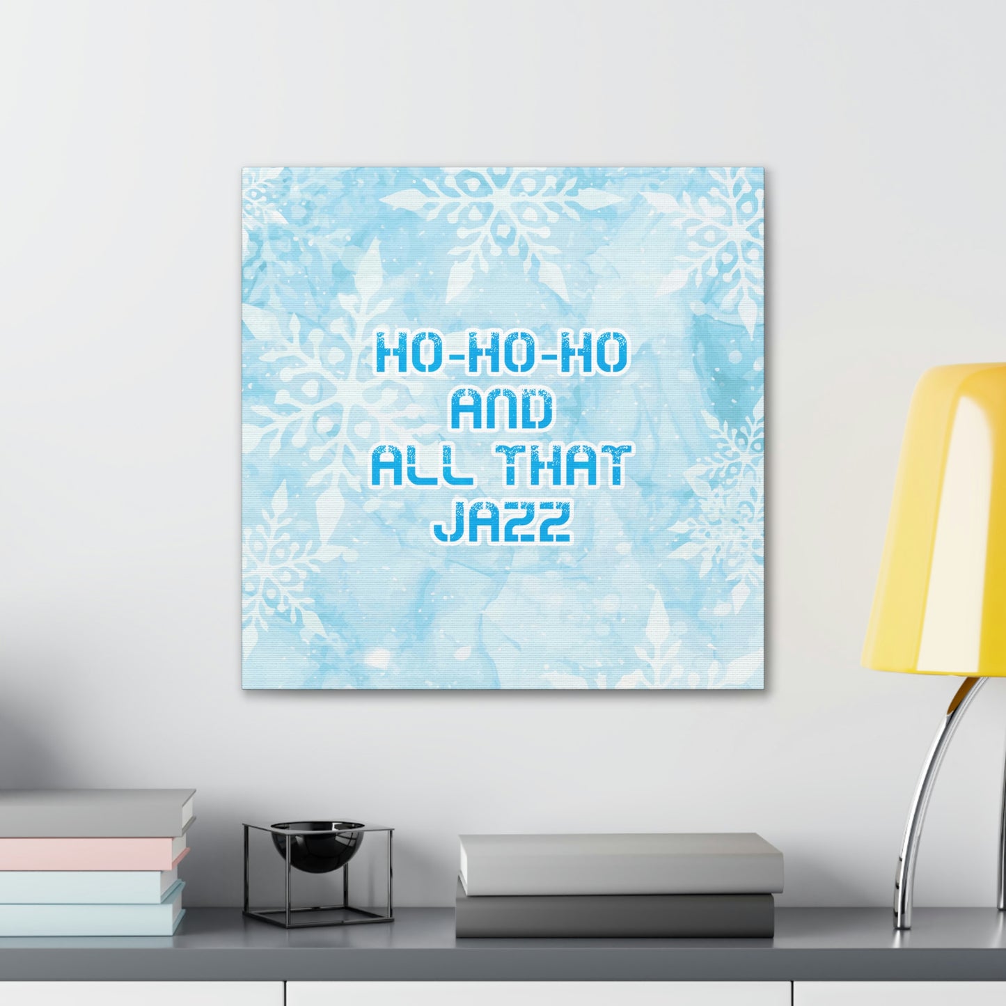 Ho Ho Ho Time And All That Jazz Snowflake Motivation Slogan Aesthetic Classic Art Canvas Gallery Wraps