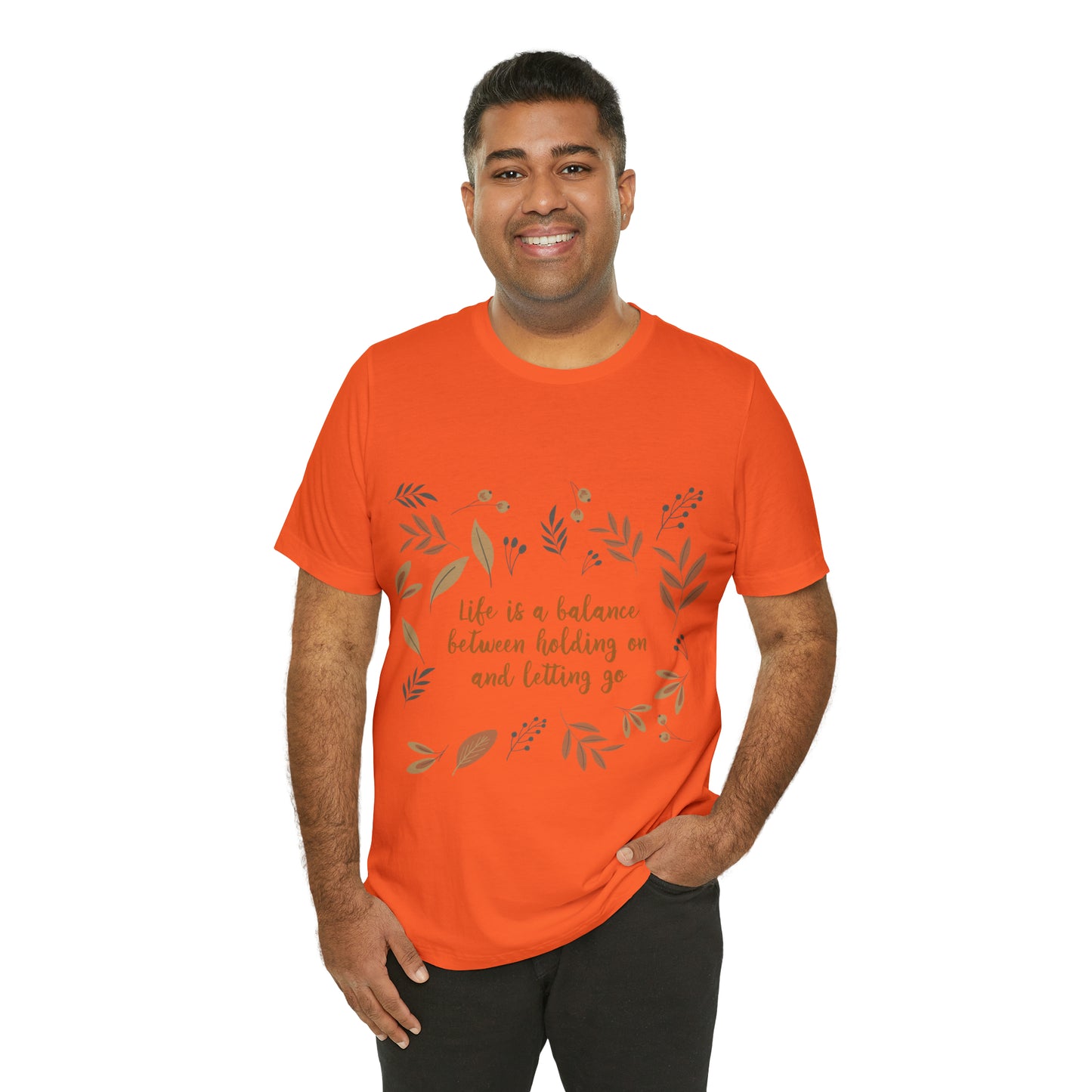 Life is a Balance Between Holding On and Letting Go Quotes Fall Print Unisex Jersey Short Sleeve T-Shirt