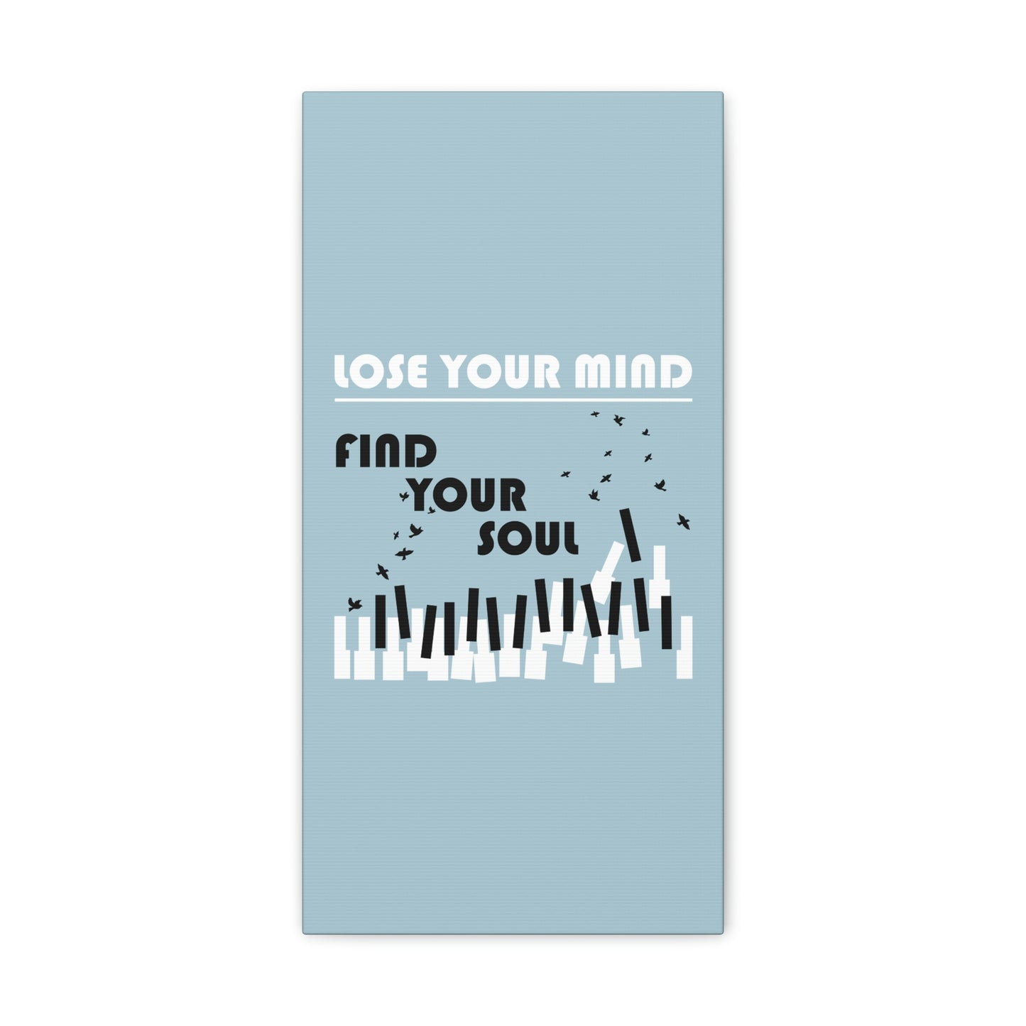 Lose Your Mind Find your Soul Flying birds Piano Keys Music Aesthetic Classic Art Canvas Gallery Wraps