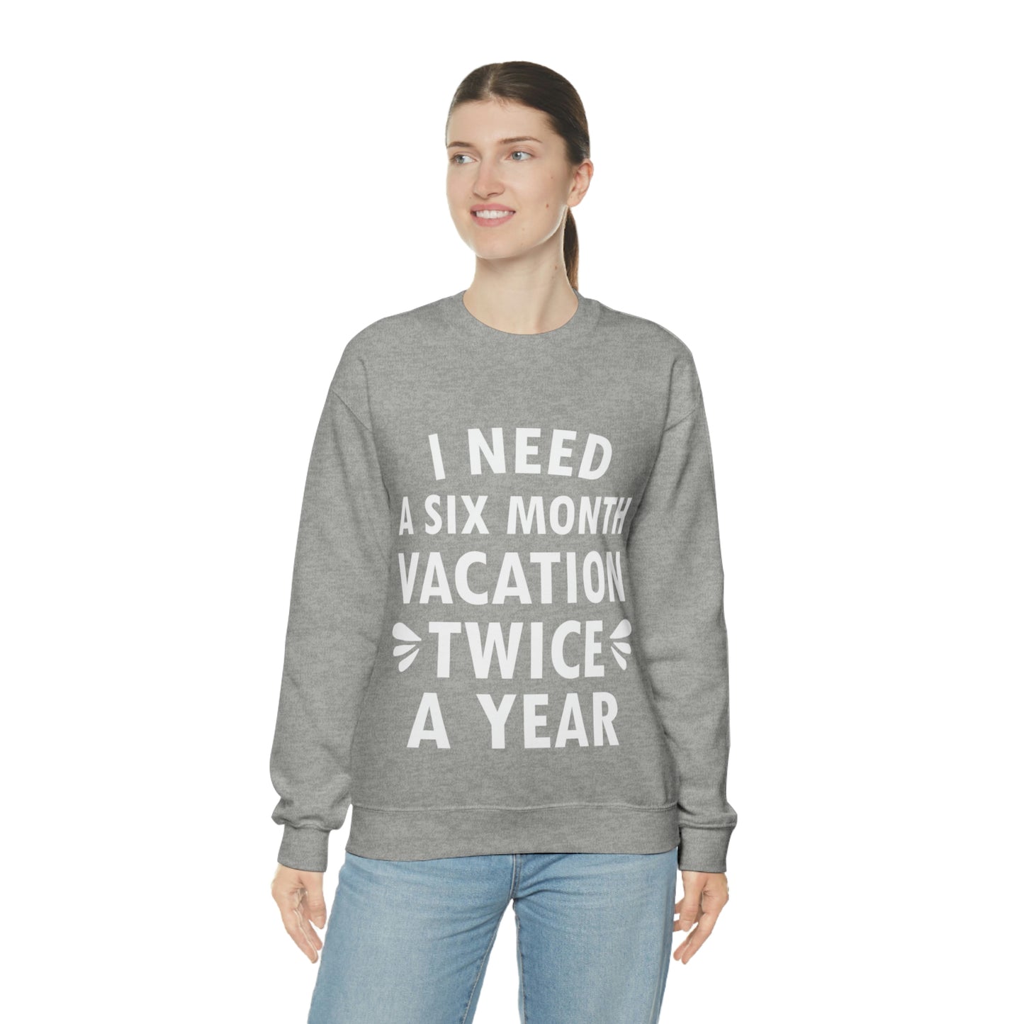 I Need Six Month Vacation White Text Unisex Heavy Blend™ Crewneck Sweatshirt