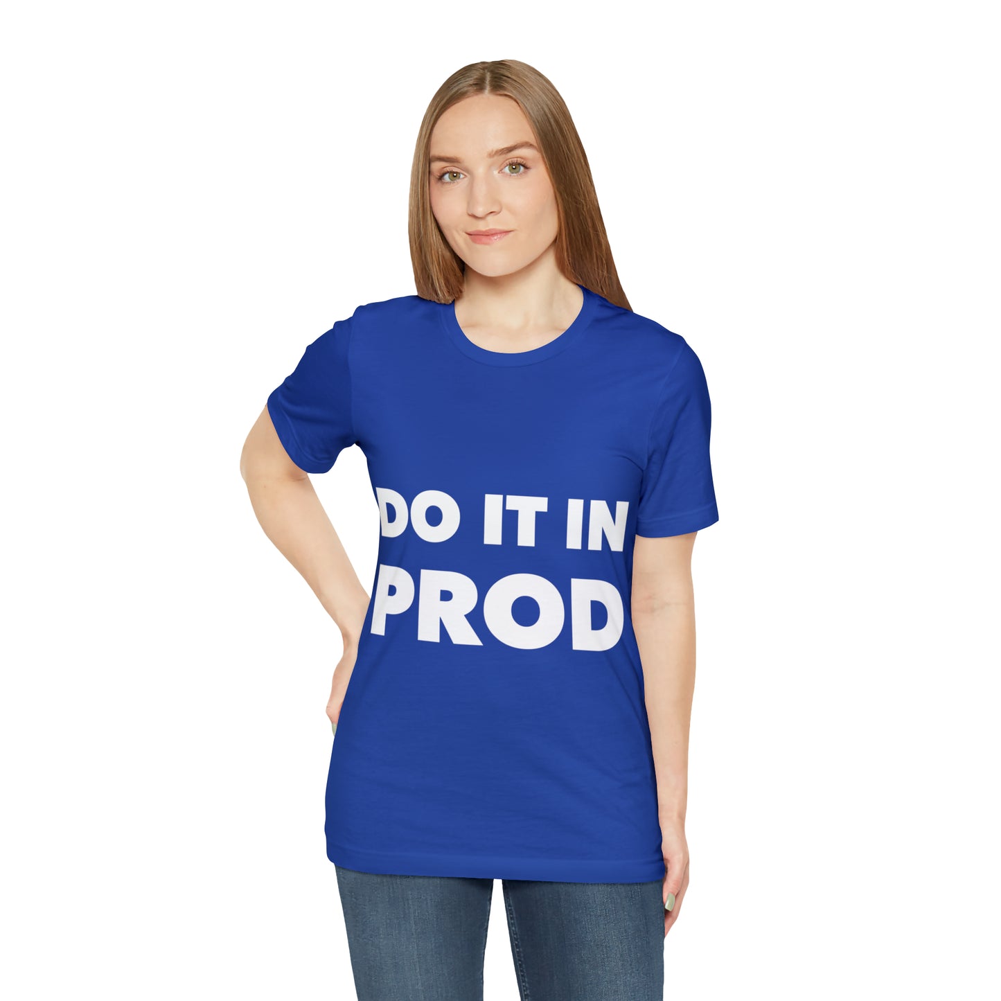 Just Do It In Prod Programming Jokes Programming Humor Unisex Jersey Short Sleeve T-Shirt