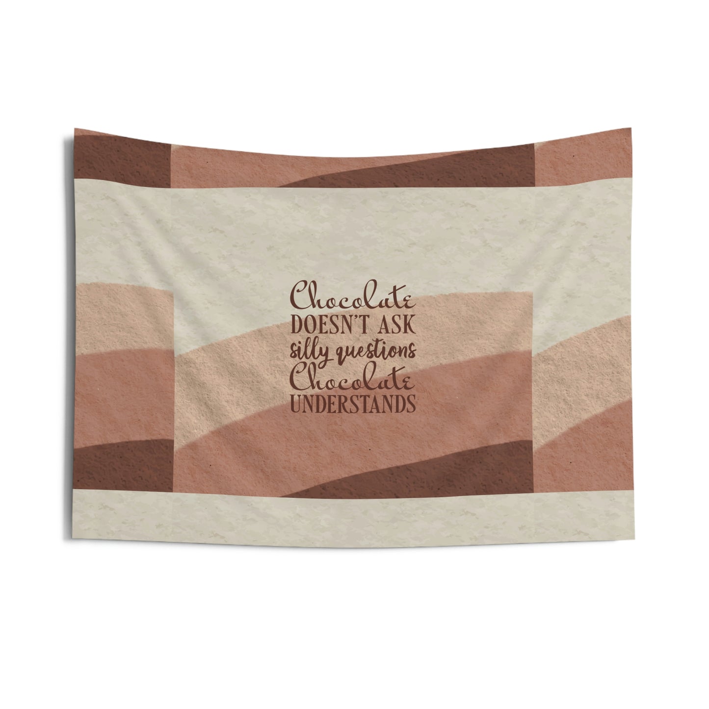 Chocolate Doesn’t Ask Questions Indulge in the Sweetness  Aesthetic Art Indoor Wall Tapestries
