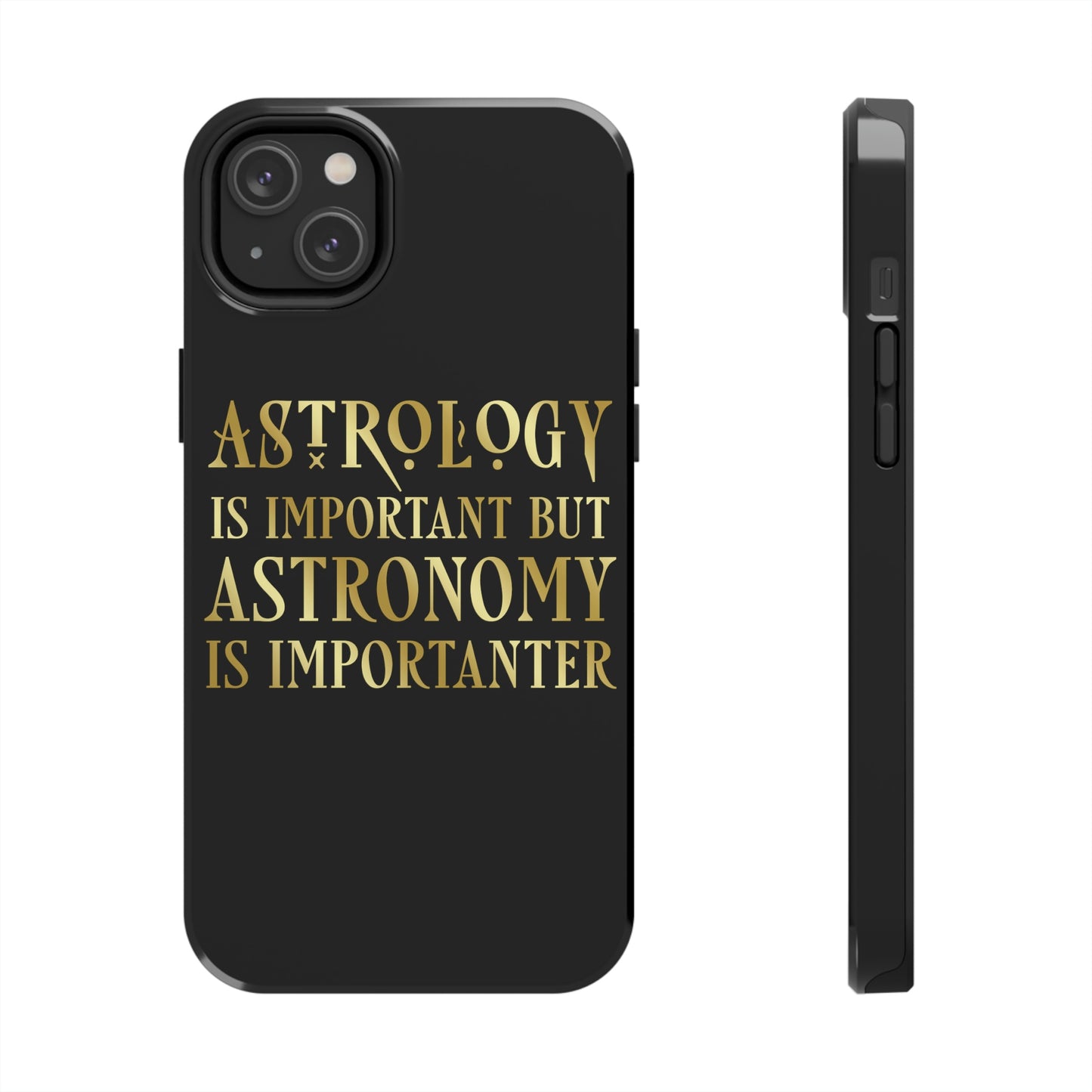 Astrology Is Important But Astronomy Is Importanter Funny Quotes Gold Tough Phone Cases Case-Mate