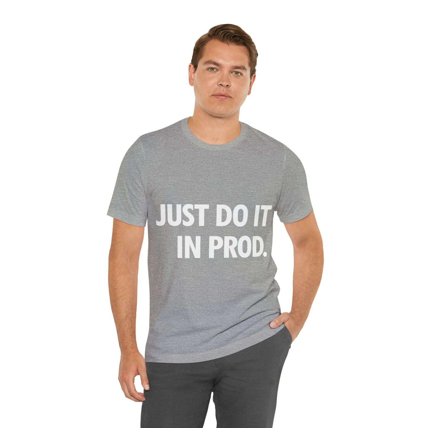 Just Do It In Prod Programming Jokes Programming Humor Unisex Jersey Short Sleeve T-Shirt